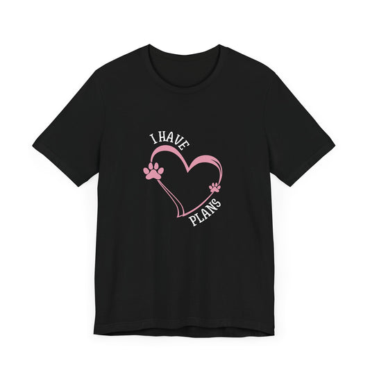 I Have Plans Unisex Jersey Tee - Perfect for Pet Lovers