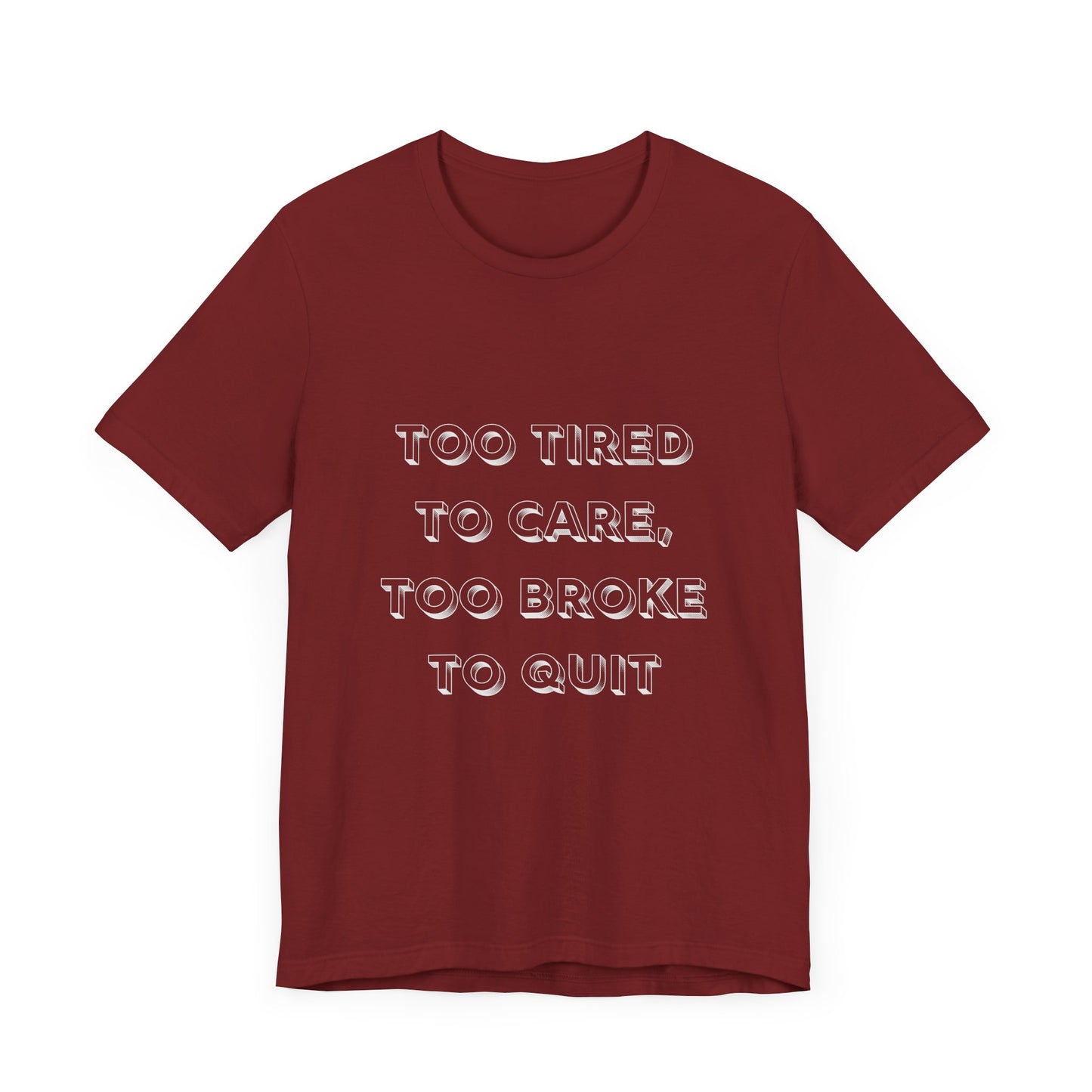 Too Tired to Care Unisex Tee - Casual Comfort for Everyday Wear