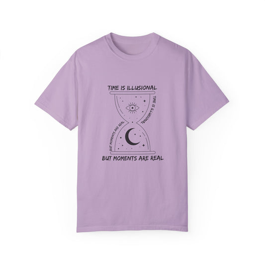 Unisex Garment-Dyed T-Shirt - 'Time is Illusional, But Moments Are Real' Design