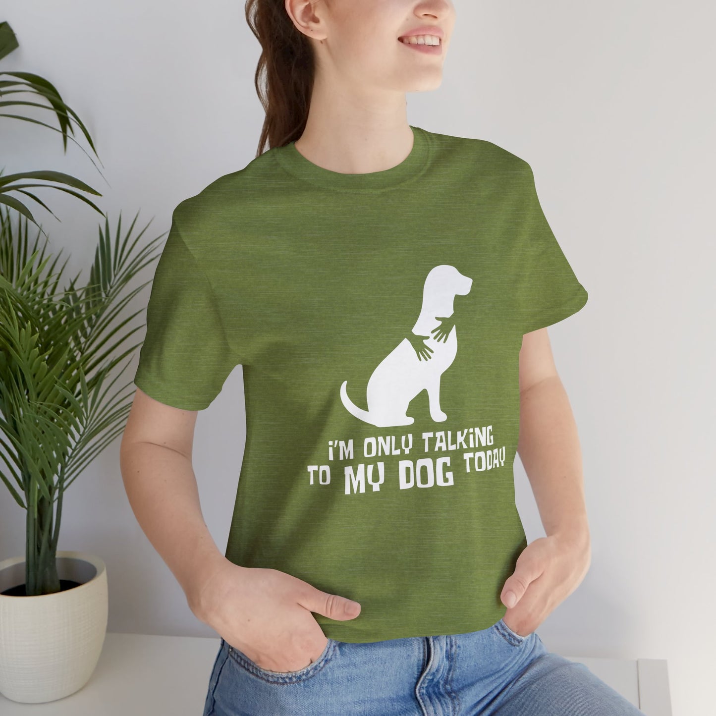 Dog Lover Unisex Tee - "I'm Only Talking to My Dog Today"