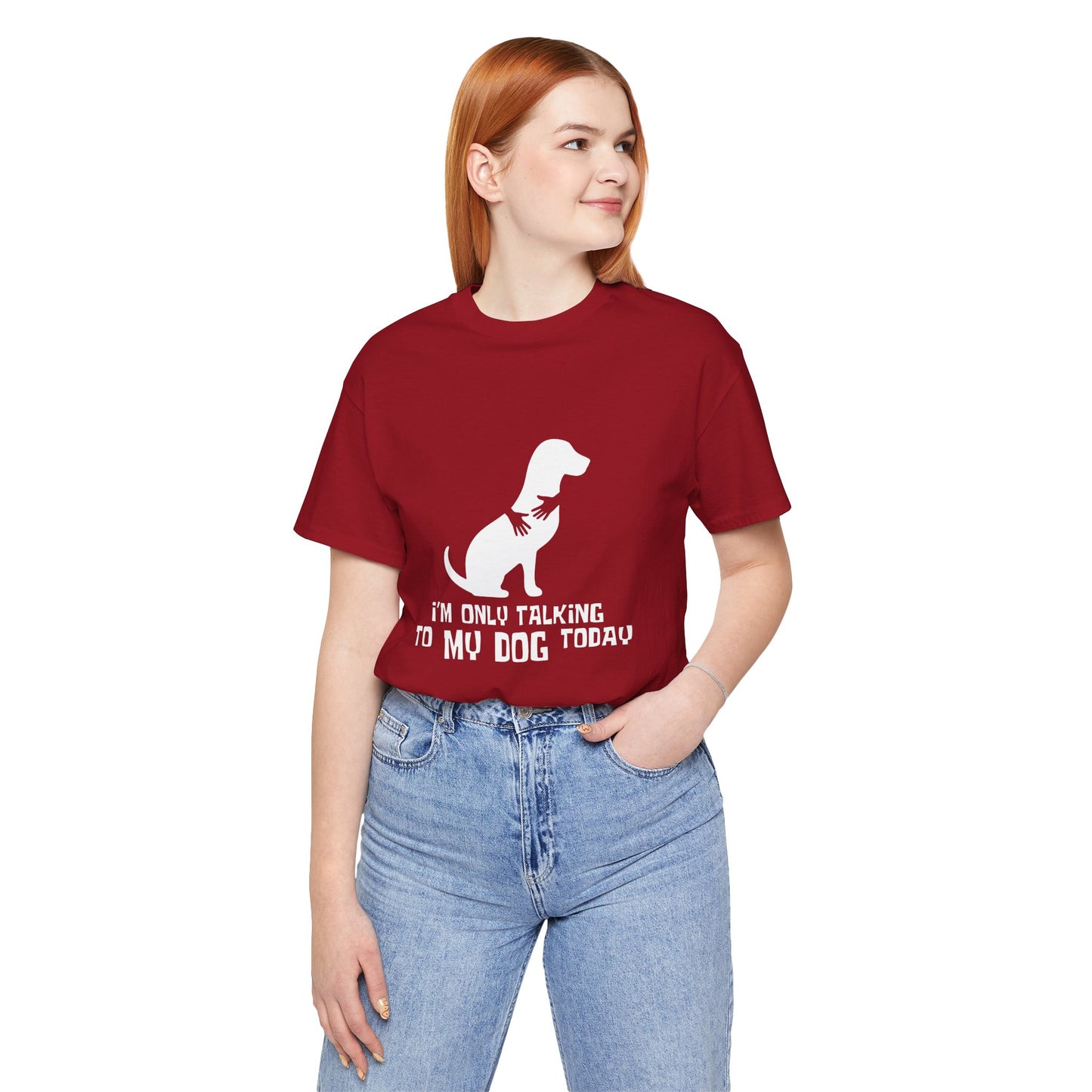 Dog Lover Unisex Tee - "I'm Only Talking to My Dog Today"