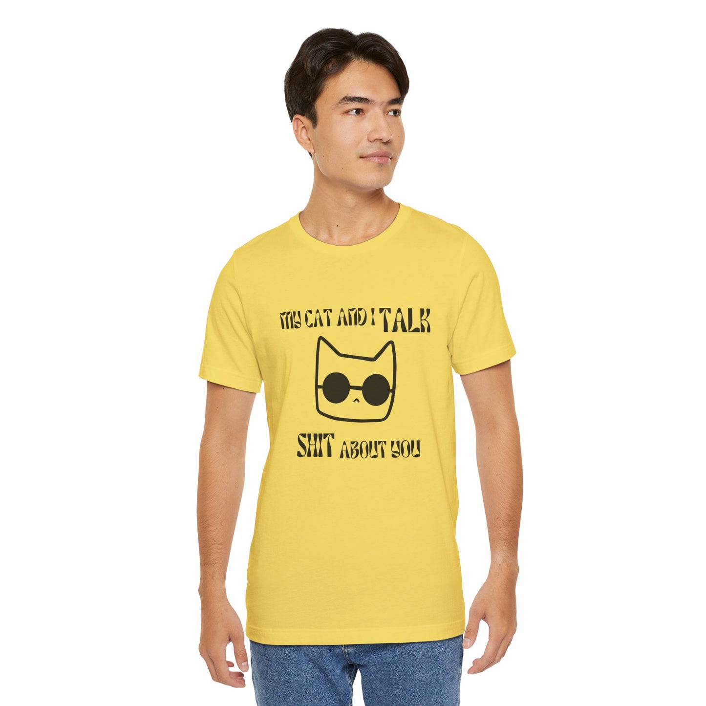 Playful Cat Saying 'My Cat and I Talk Shit About You' Unisex Tee