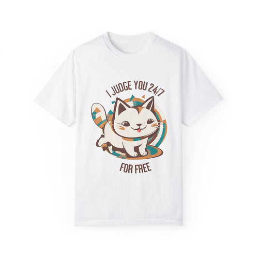 Funny Cat T-Shirt - I Judge You 24/7 for Free - Unisex Garment-Dyed Tee