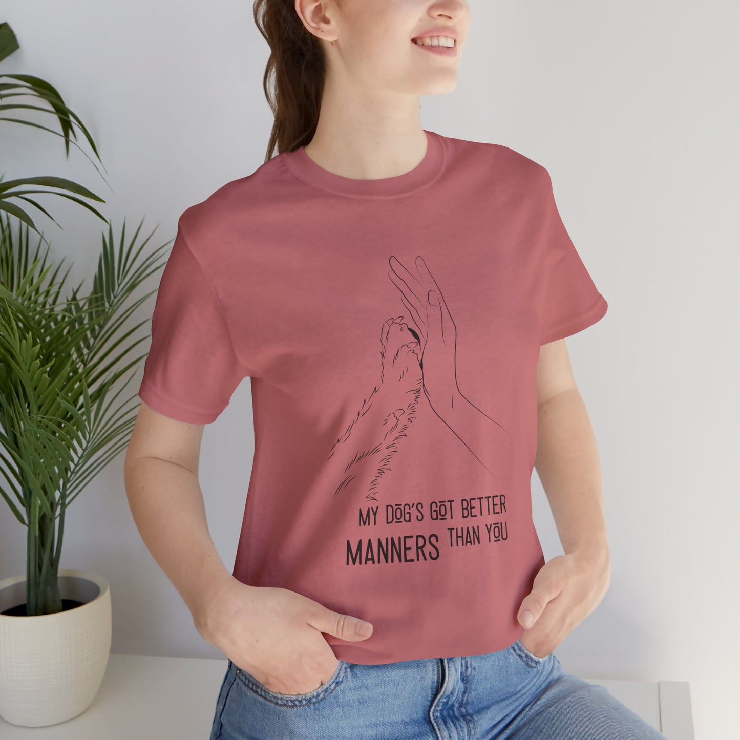 My Dog's Got Better Manners Than You Unisex Jersey Tee - Funny Dog Lover Shirt