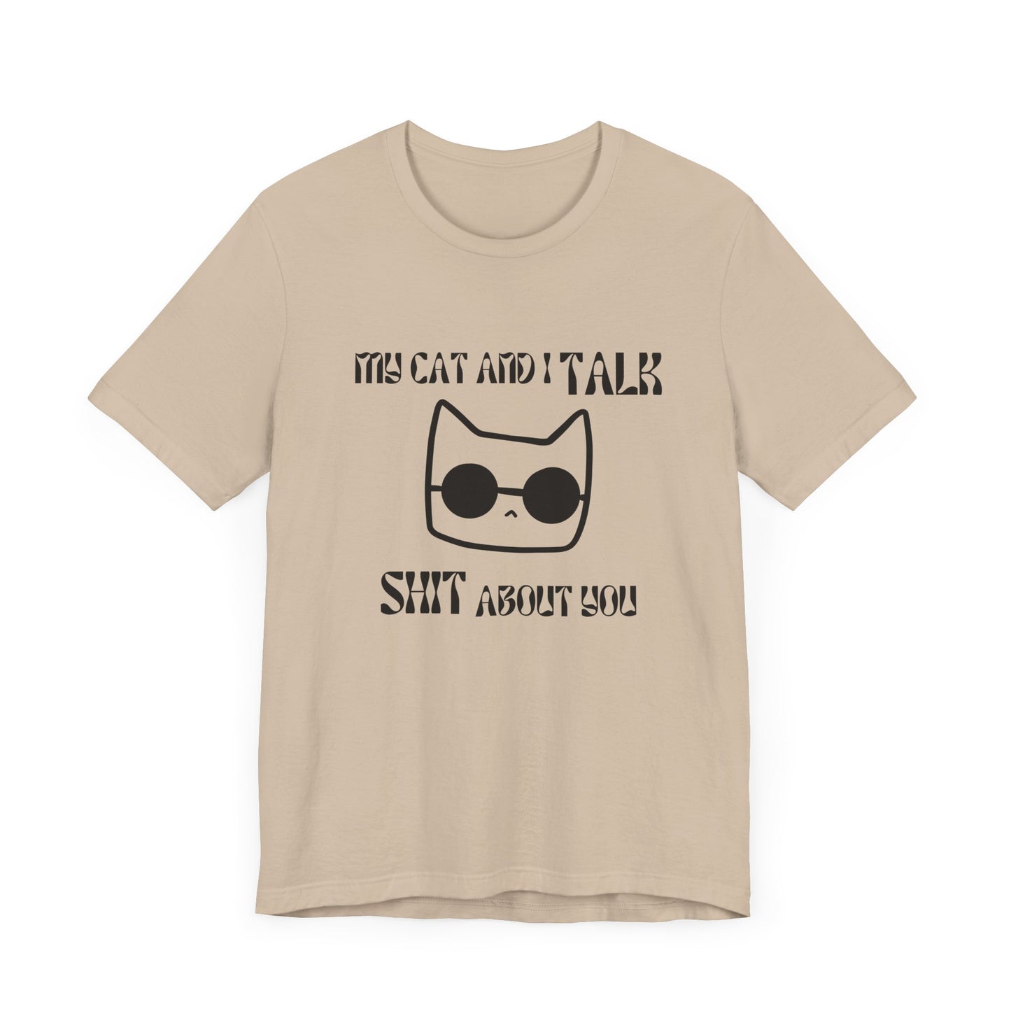 Playful Cat Saying 'My Cat and I Talk Shit About You' Unisex Tee