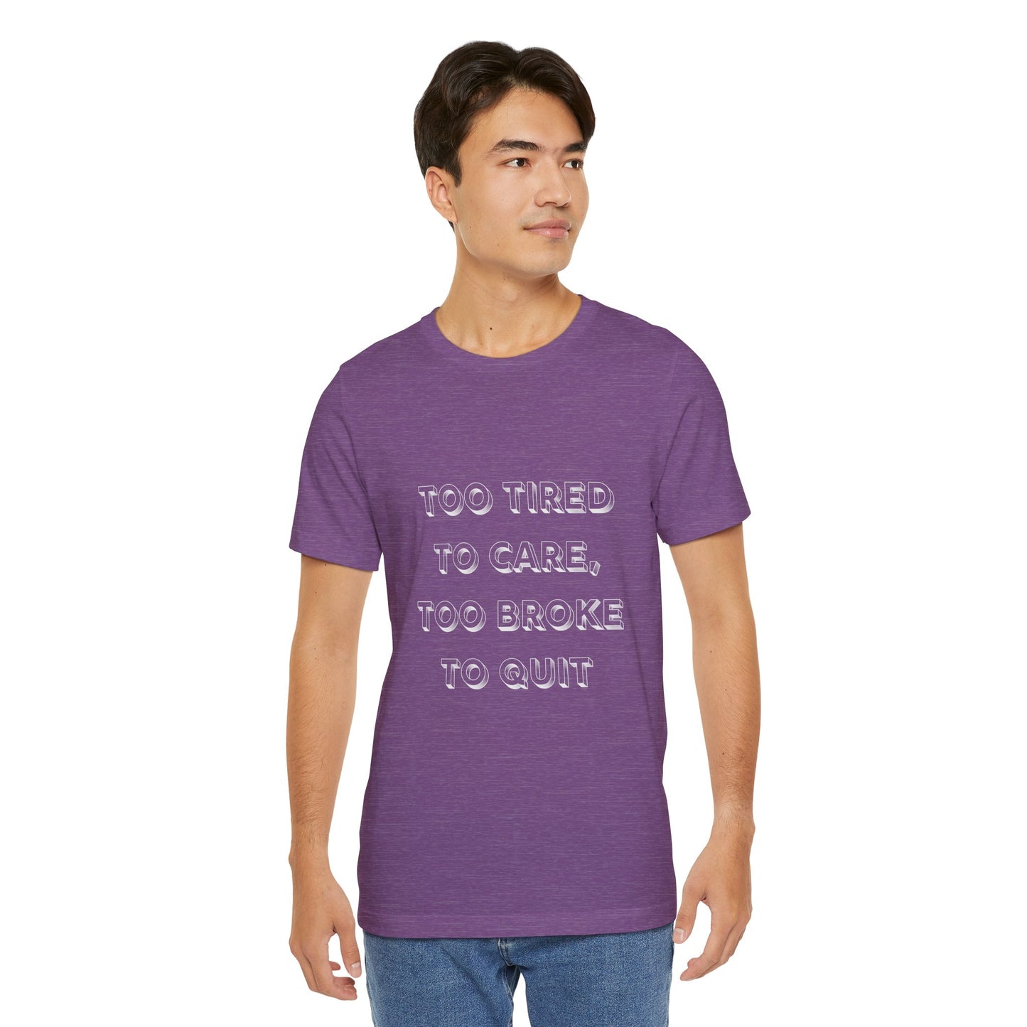 Too Tired to Care Unisex Tee - Casual Comfort for Everyday Wear