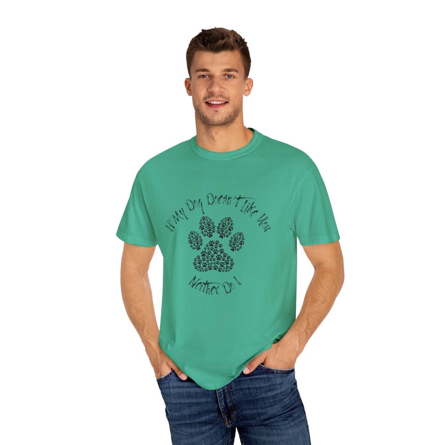 Funny Pet Lover T-Shirt - "If My Dog Doesn't Like You, Neither Do I"