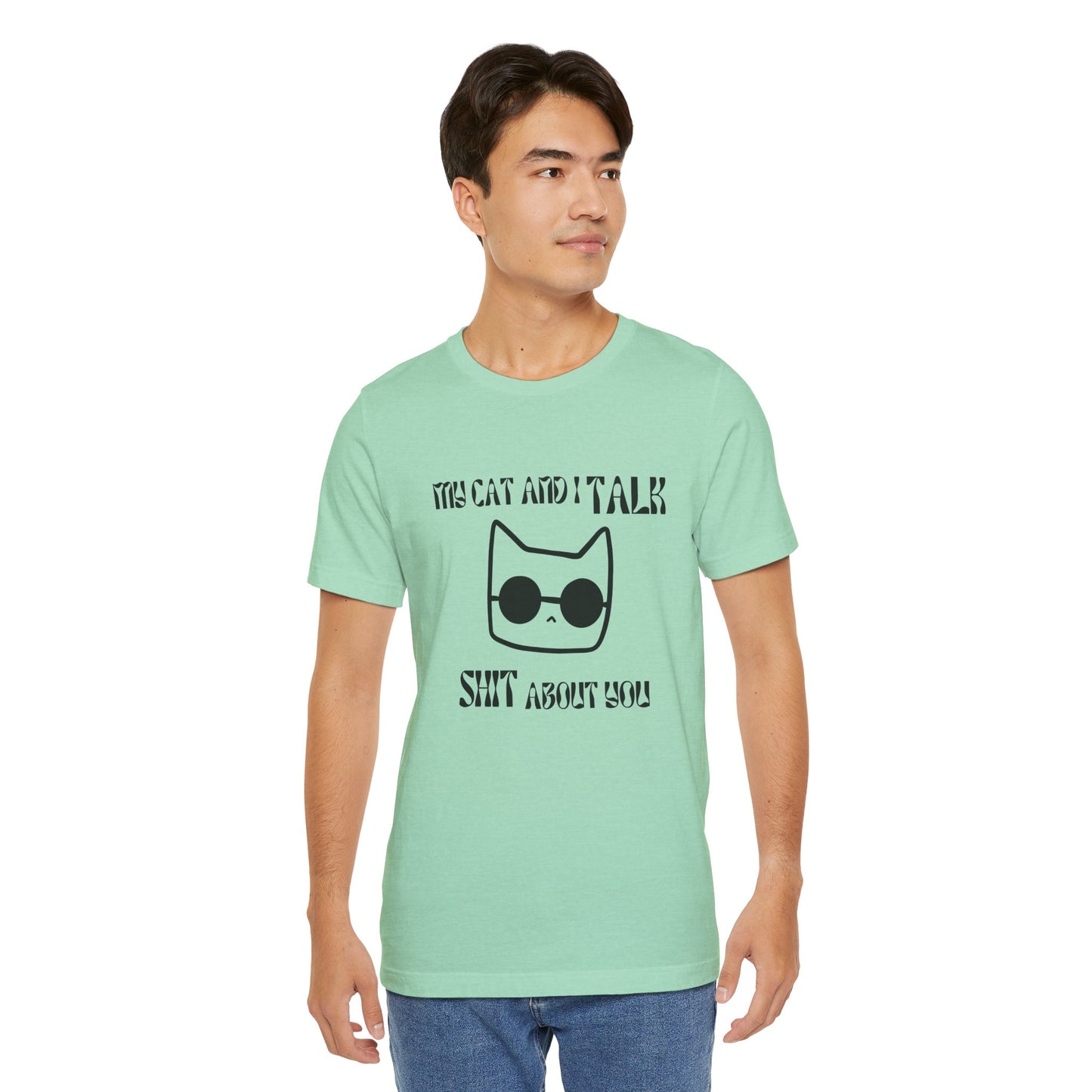 Playful Cat Saying 'My Cat and I Talk Shit About You' Unisex Tee