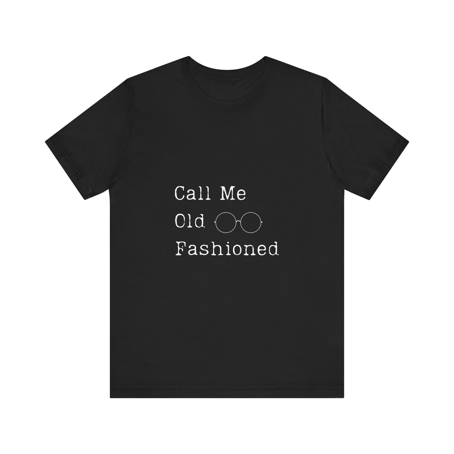 Vintage Style 'Call Me Old Fashioned' Unisex Tee