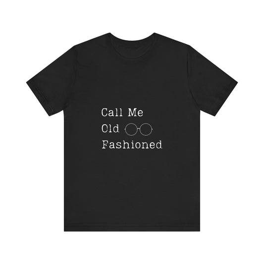 Vintage Style 'Call Me Old Fashioned' Unisex Tee