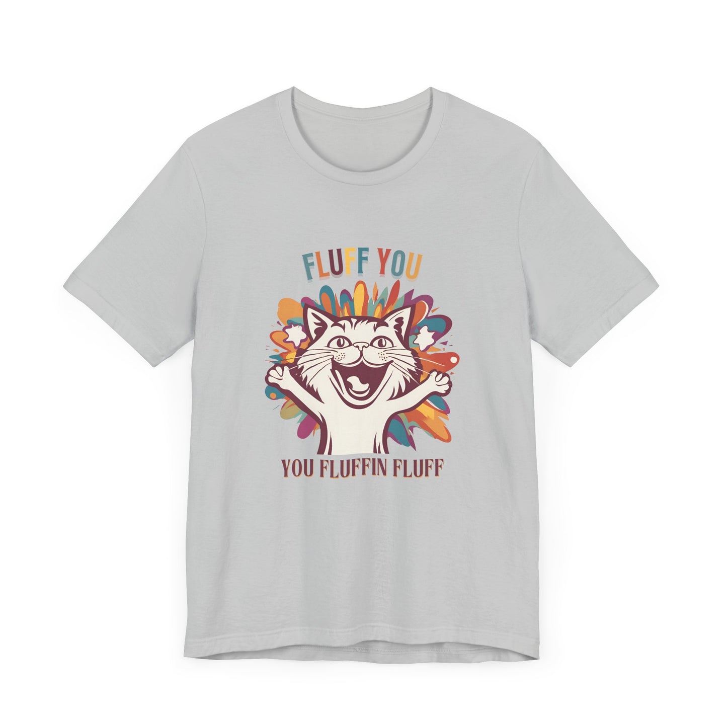 Fluff You Unisex Jersey Tee - Fun Cat Graphic Tee for Cat Lovers