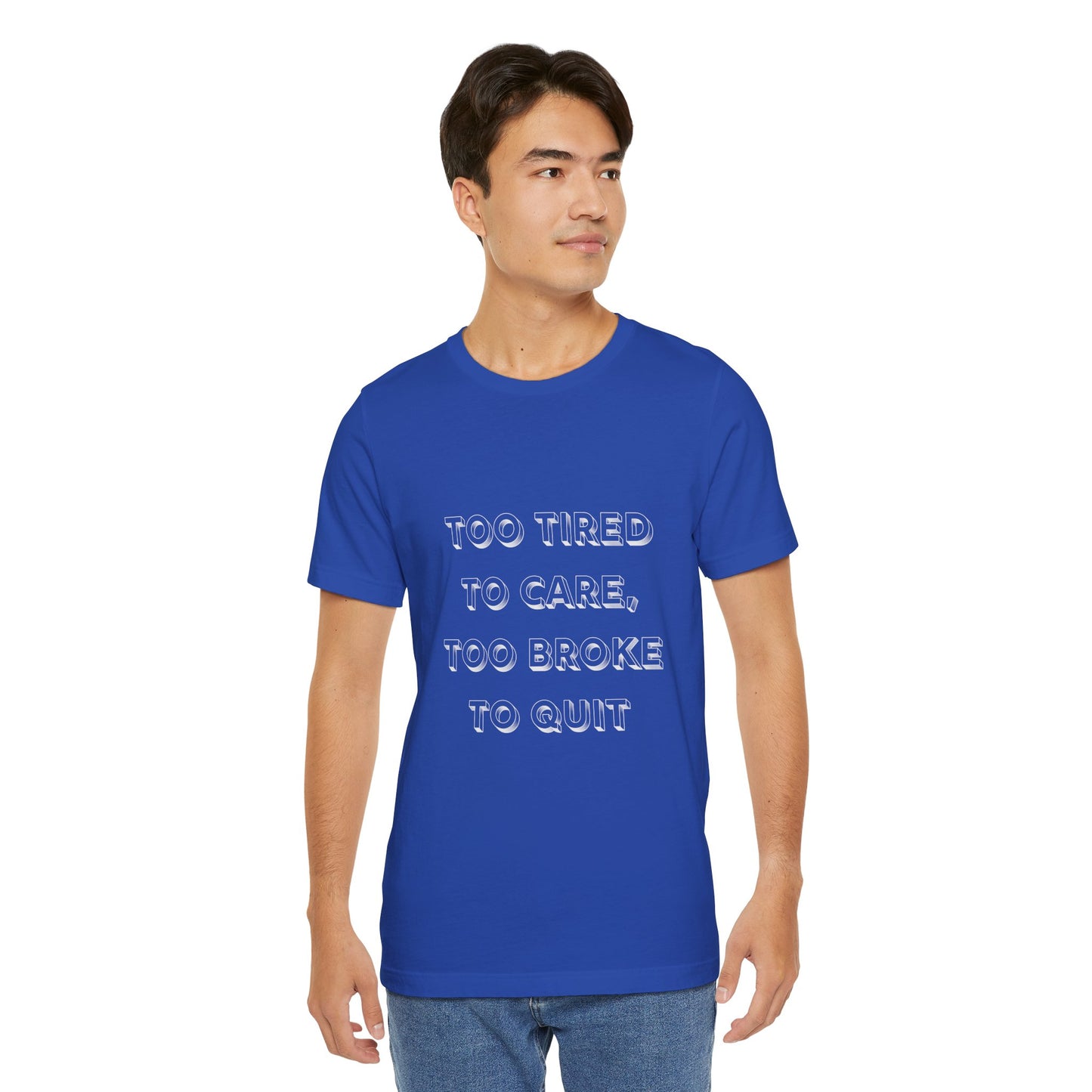 Too Tired to Care Unisex Tee - Casual Comfort for Everyday Wear