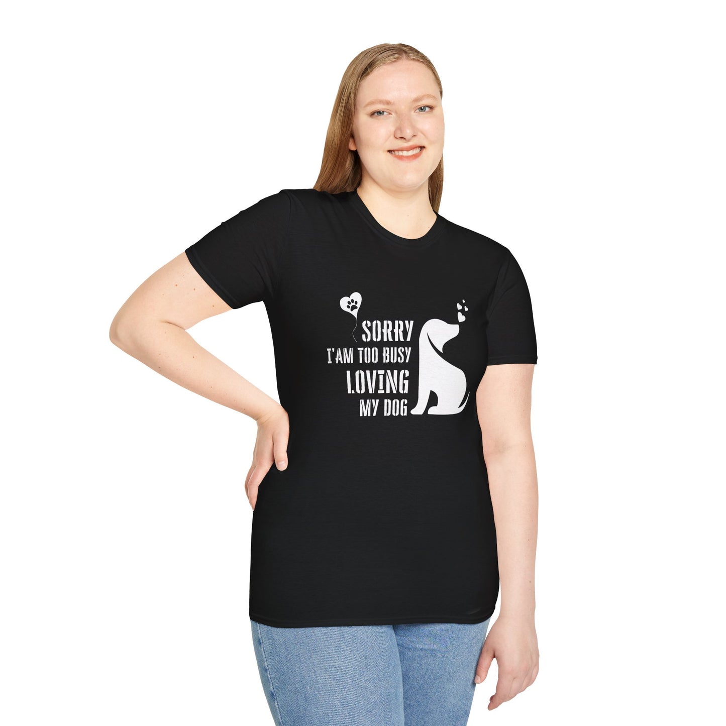 Sorry I'm Too Busy Loving My Dog Unisex Softstyle T-Shirt