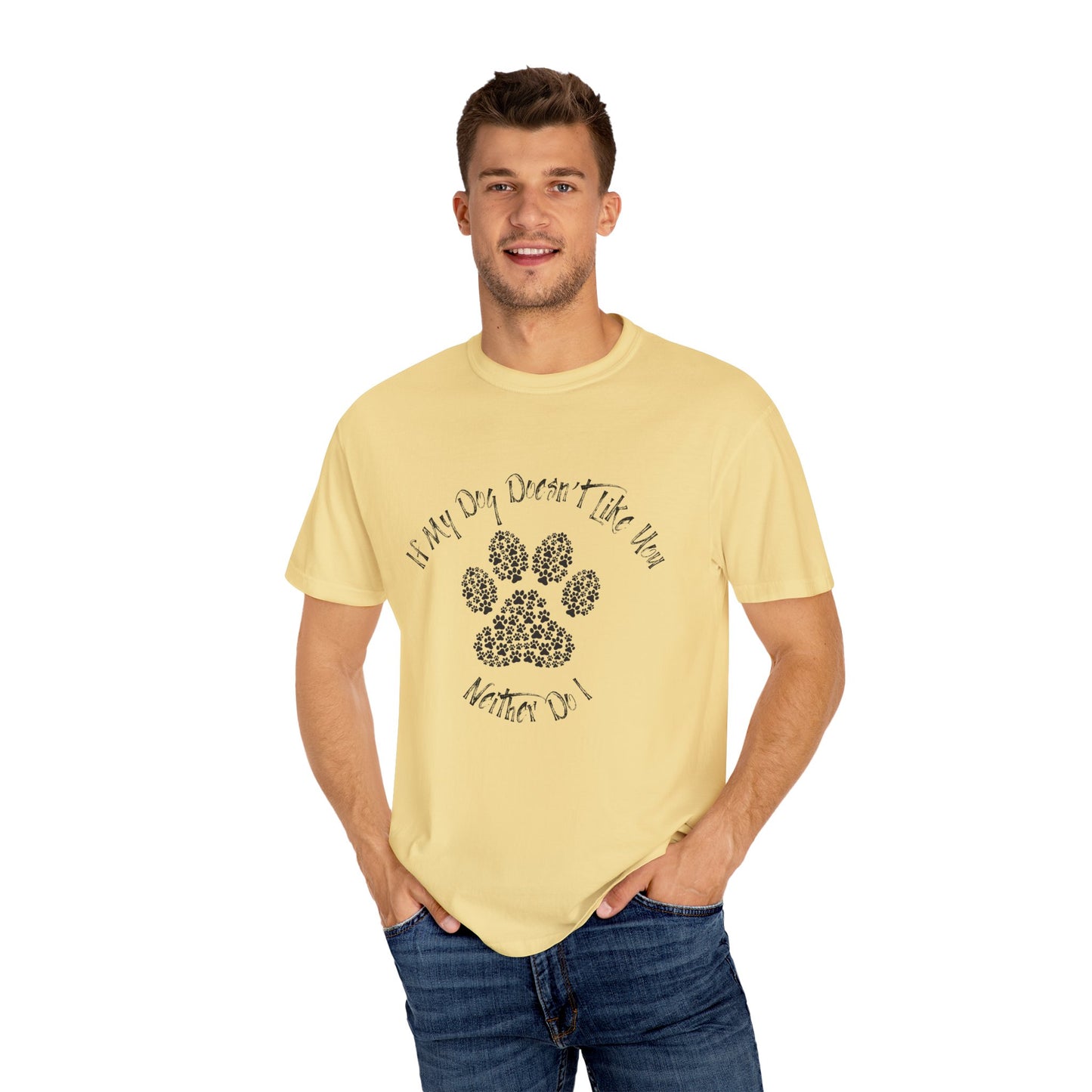 Funny Pet Lover T-Shirt - "If My Dog Doesn't Like You, Neither Do I"