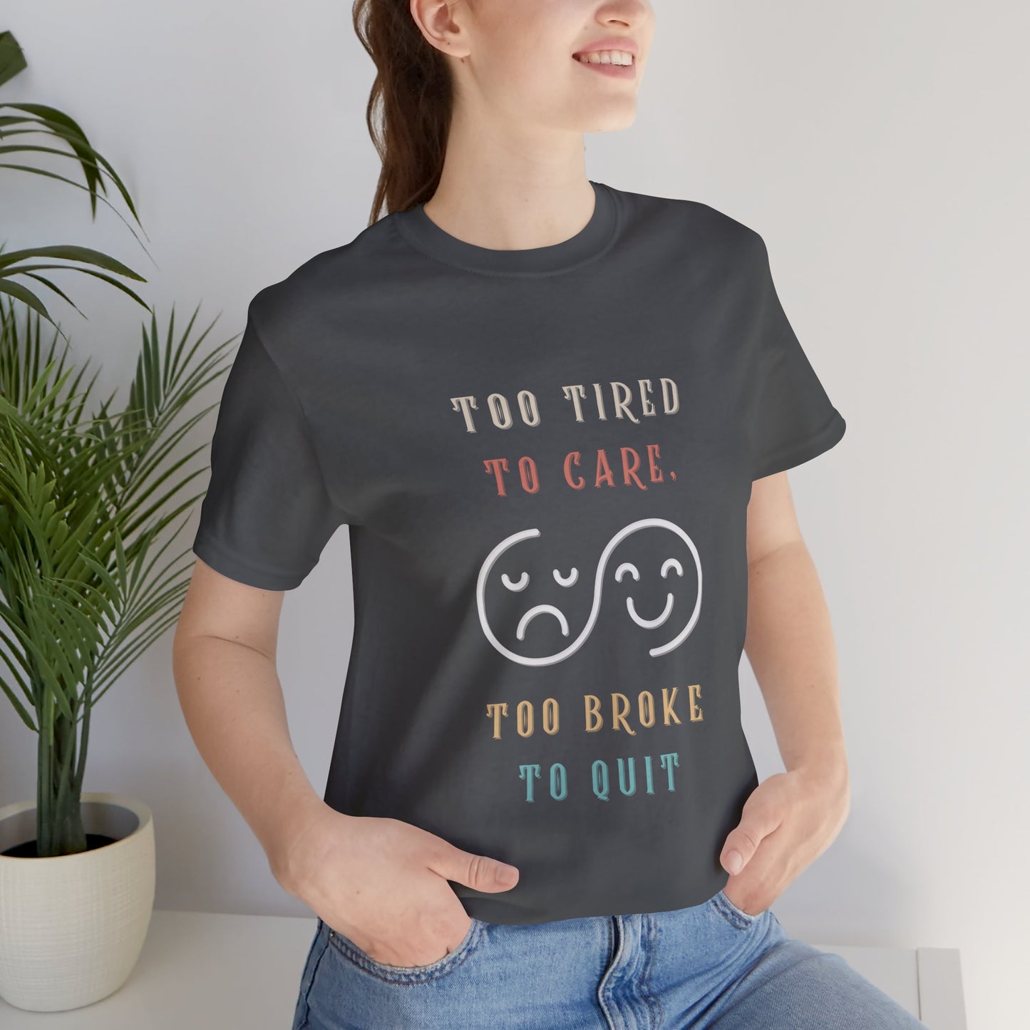 Funny Too Tired Too Care Unisex Tee