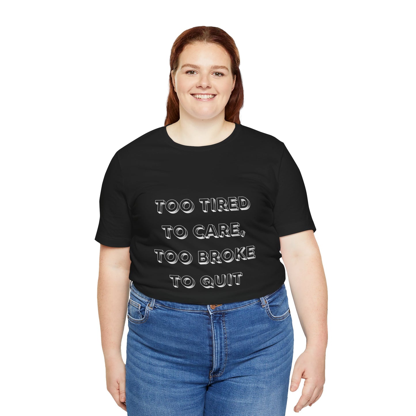 Too Tired to Care Unisex Tee - Casual Comfort for Everyday Wear