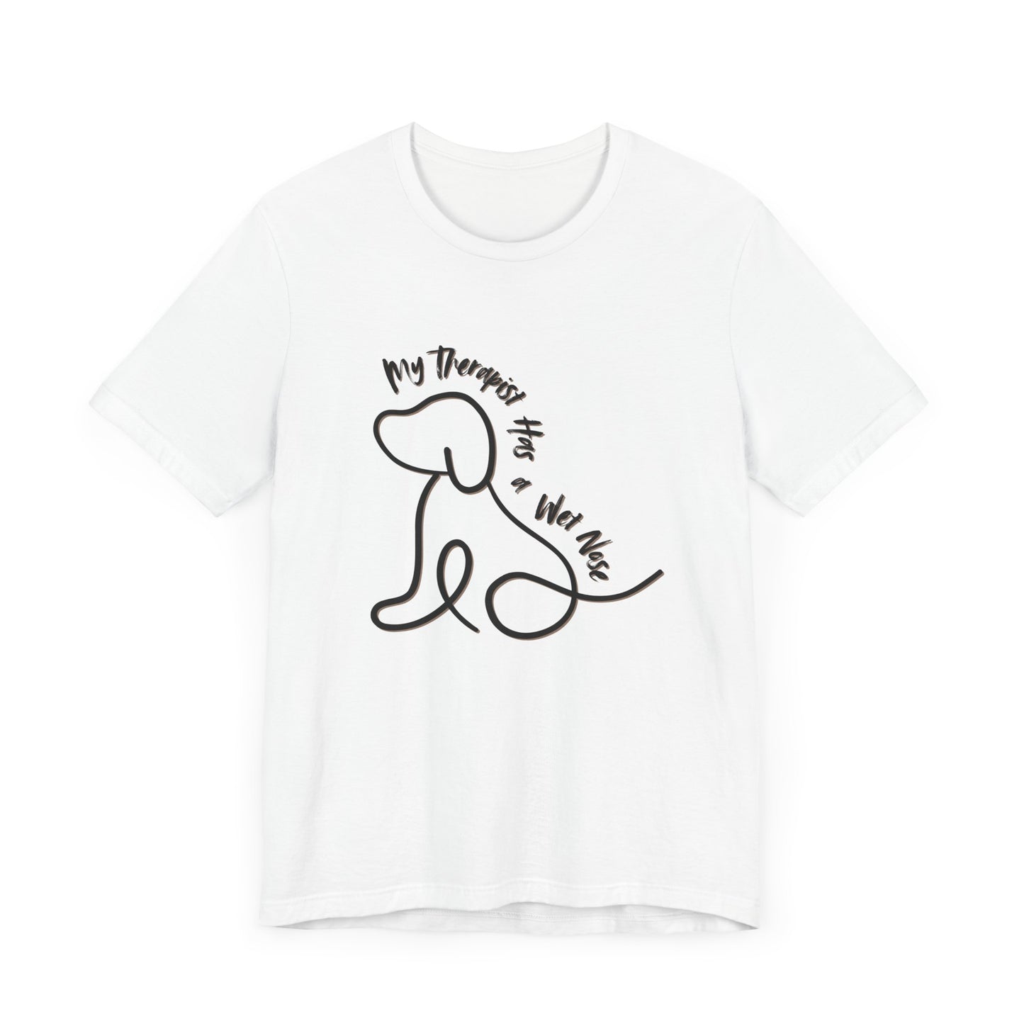 My Therapist Has A Wet Nose Unisex Tee - Dog Lovers Shirt