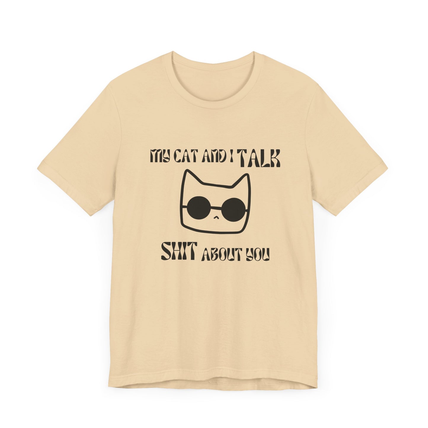 Playful Cat Saying 'My Cat and I Talk Shit About You' Unisex Tee