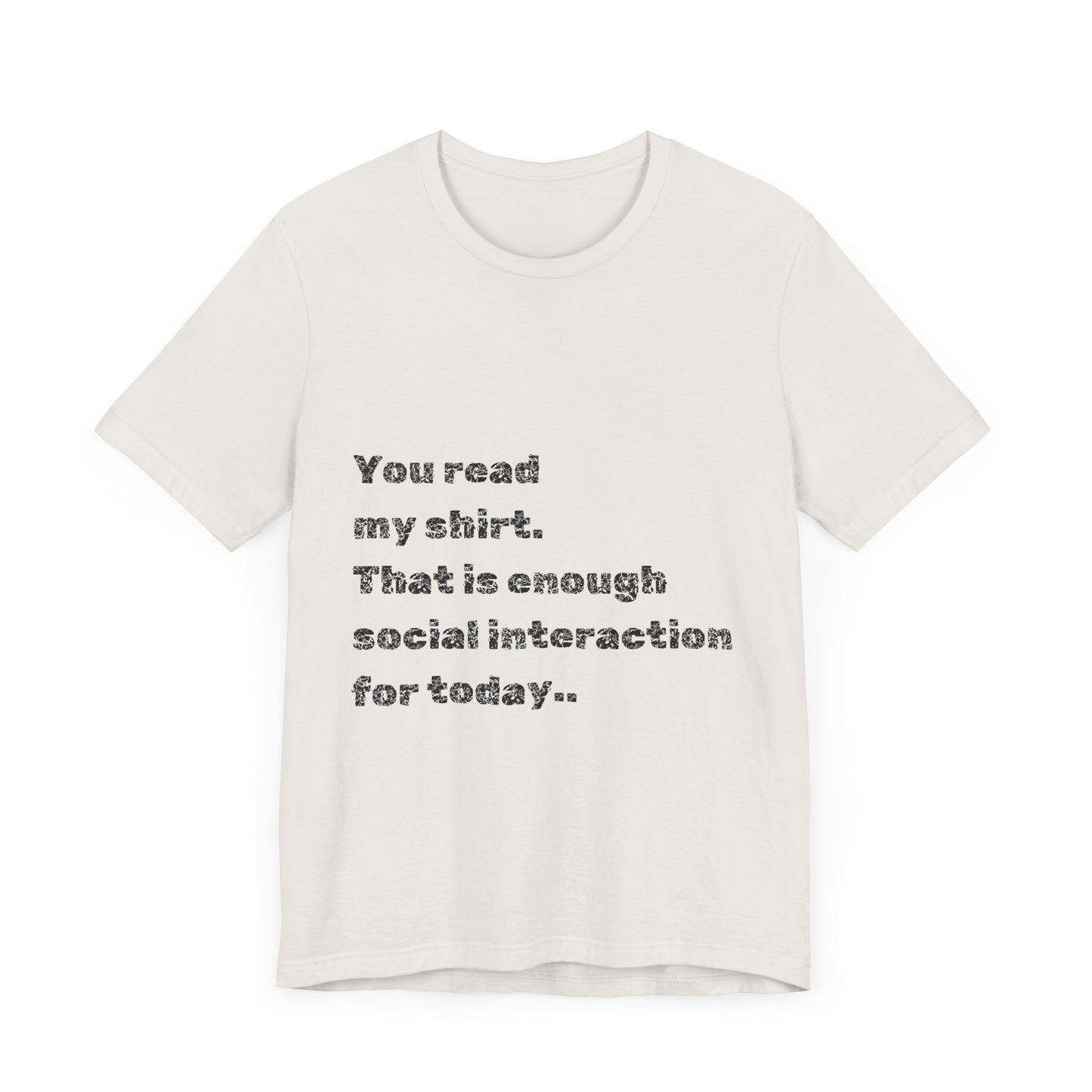 Humorous Unisex Tee - "You Read My Shirt" Social Interaction Quote