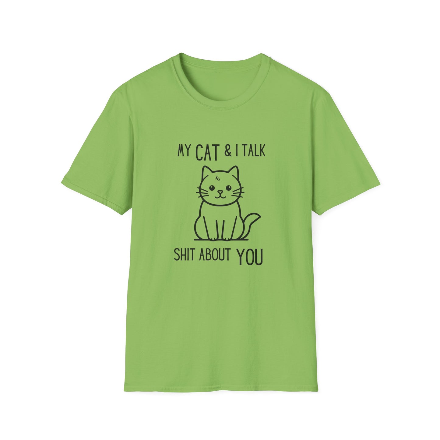 My Cat & I Talk Shit About You Unisex T-Shirt - Funny Cat Lover Tee