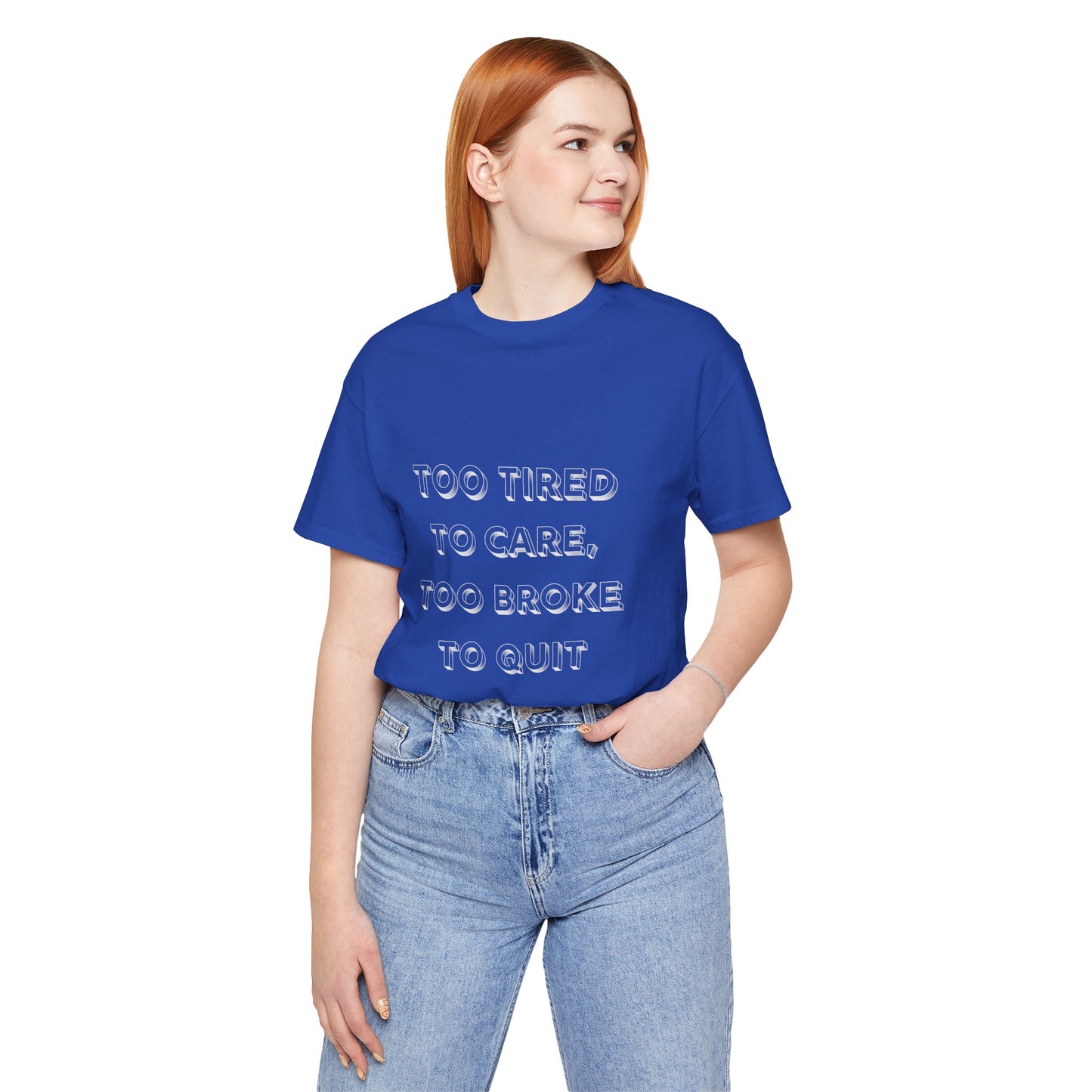 Too Tired to Care Unisex Tee - Casual Comfort for Everyday Wear