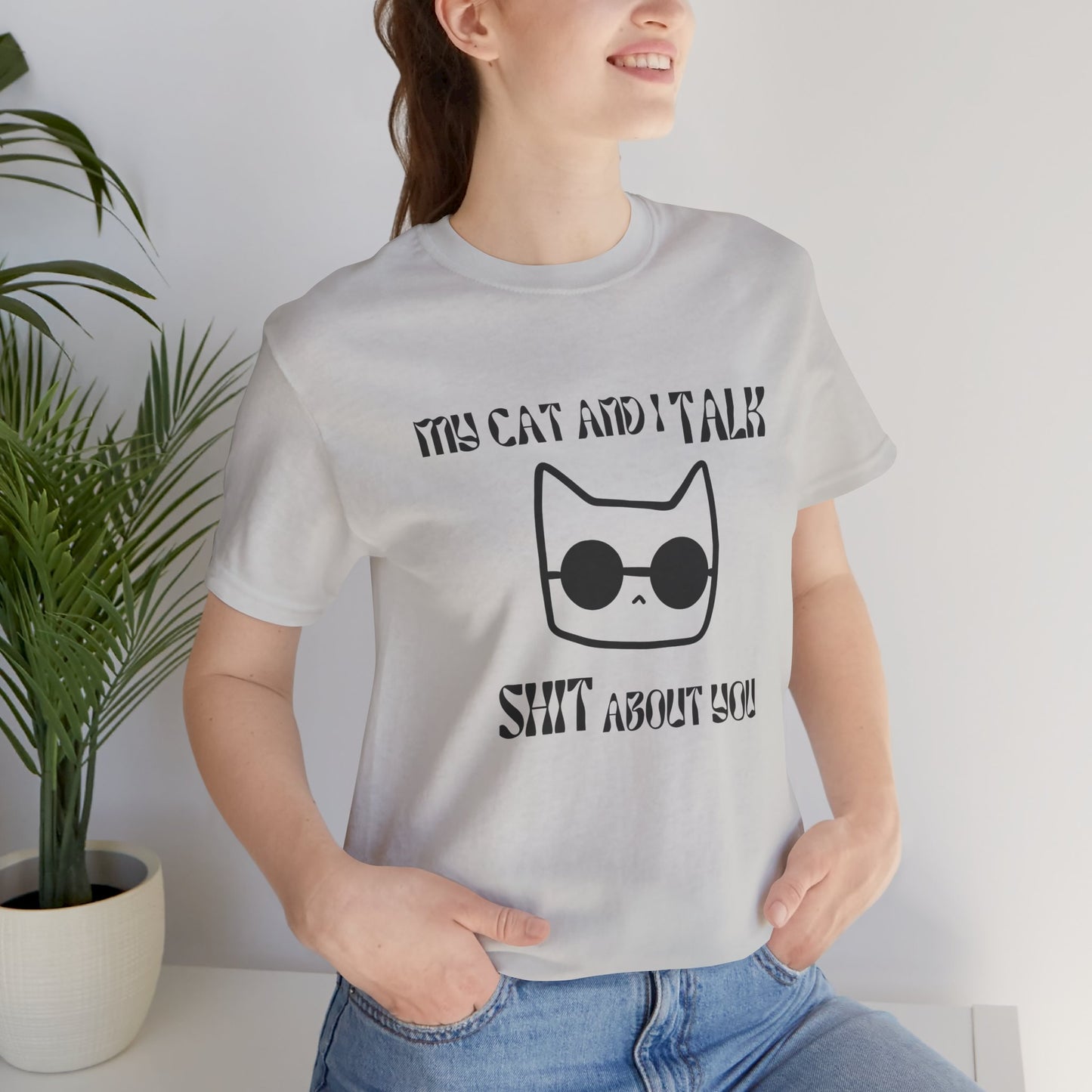 Playful Cat Saying 'My Cat and I Talk Shit About You' Unisex Tee