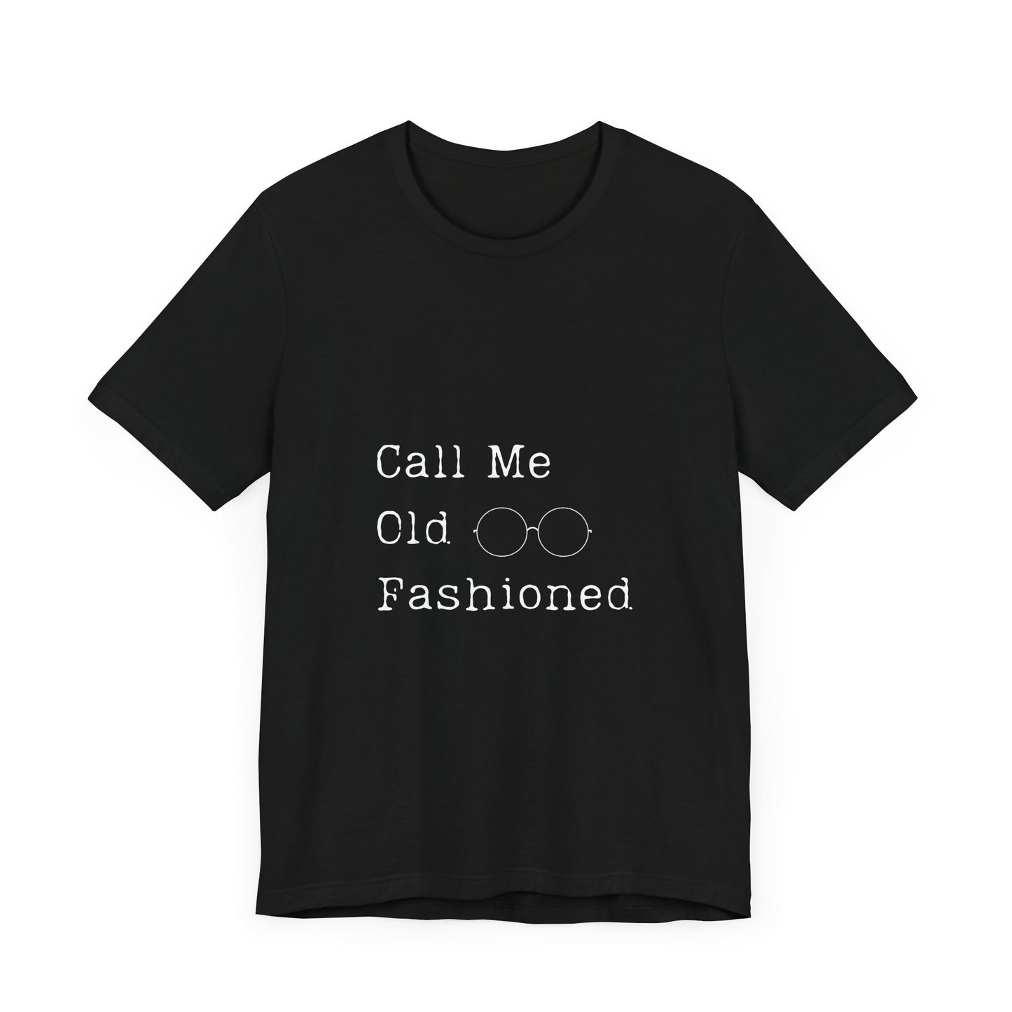 Vintage Style 'Call Me Old Fashioned' Unisex Tee