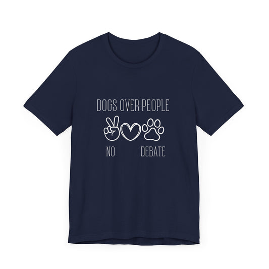 Unisex Jersey Tee - "Dogs Over People" Graphic Shirt