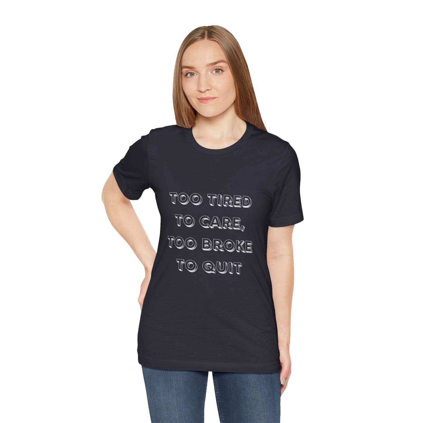 Too Tired to Care Unisex Tee - Casual Comfort for Everyday Wear