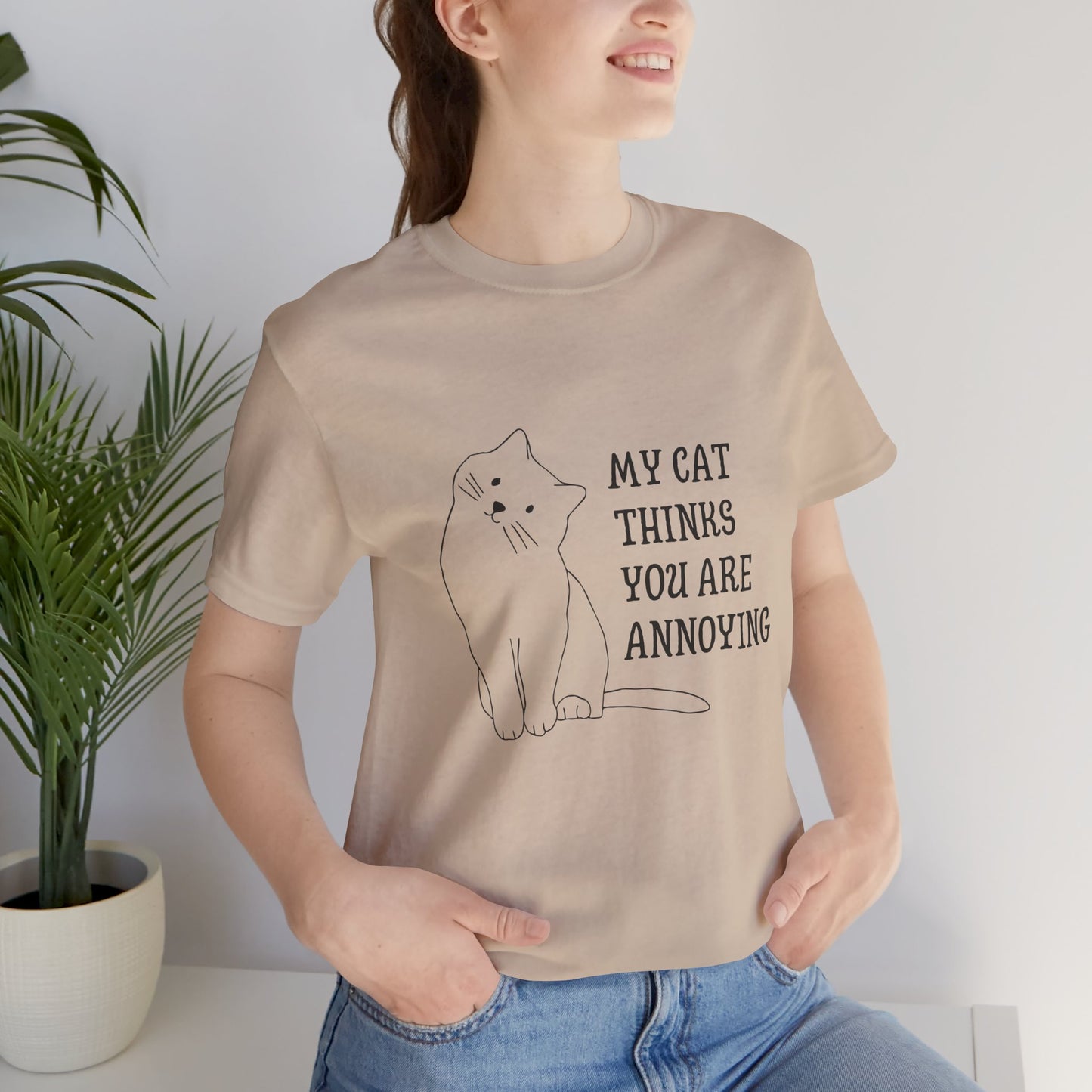 Funny Cat Tee - 'My Cat Thinks You Are Annoying' Unisex Jersey Short Sleeve T-Shirt