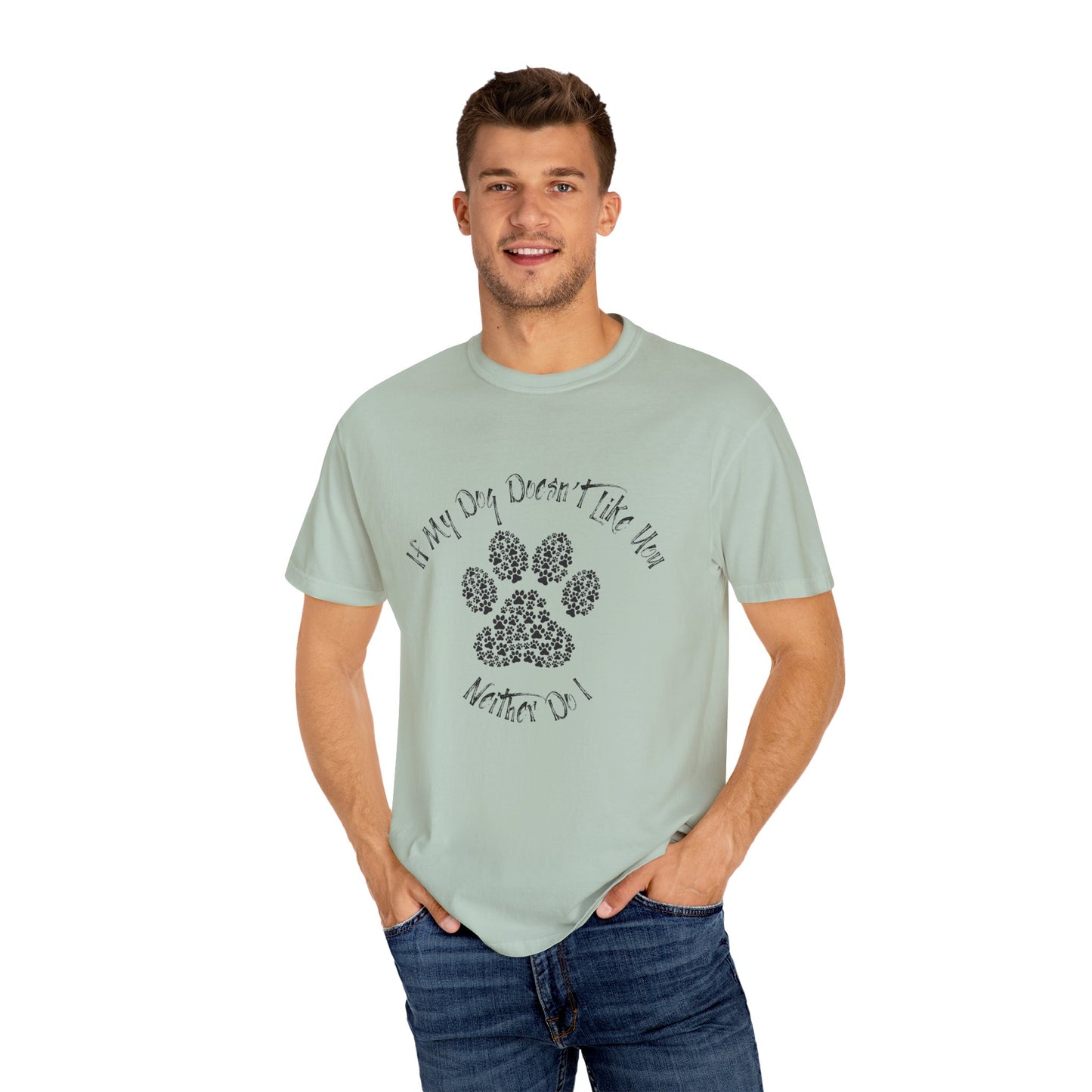 Funny Pet Lover T-Shirt - "If My Dog Doesn't Like You, Neither Do I"