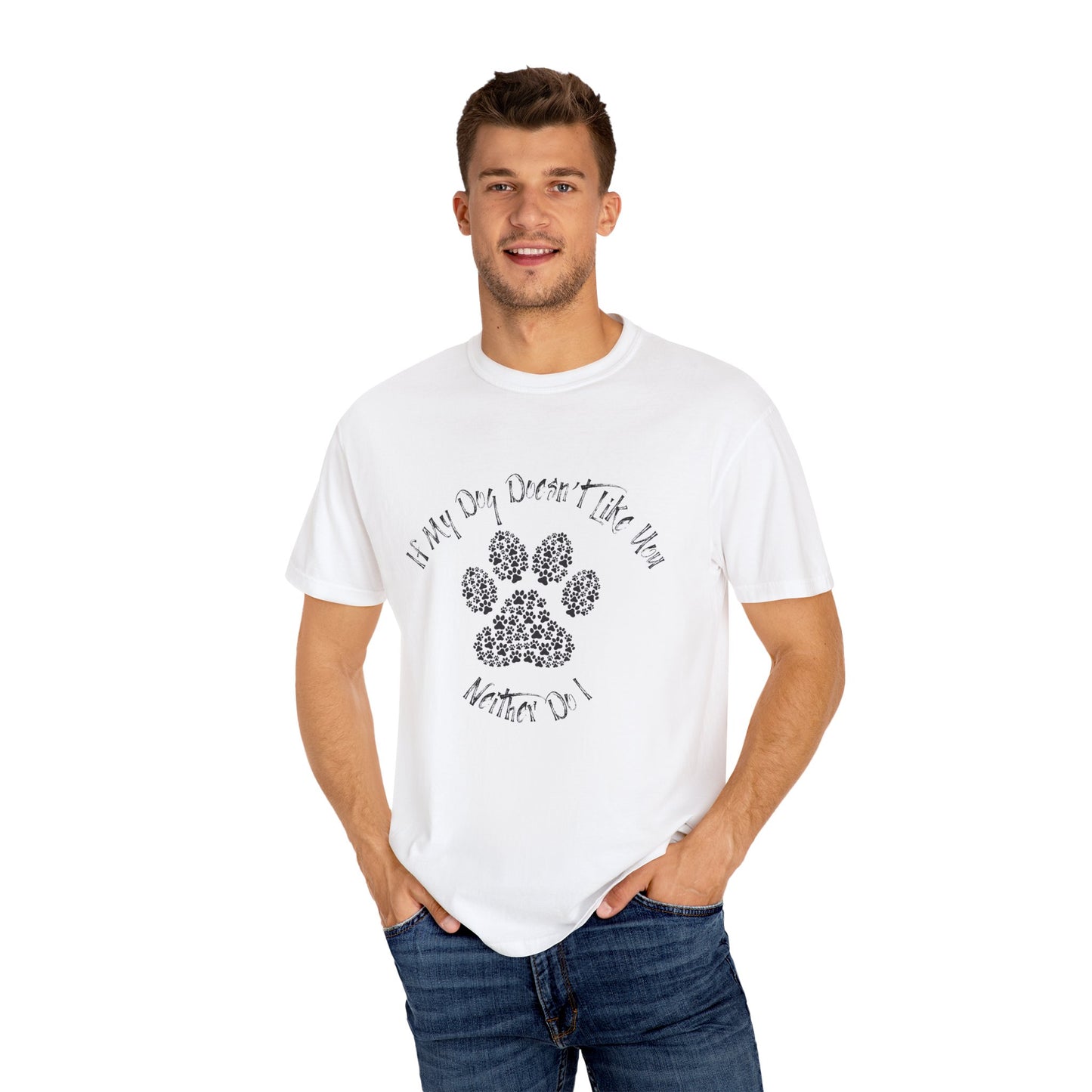 Funny Pet Lover T-Shirt - "If My Dog Doesn't Like You, Neither Do I"