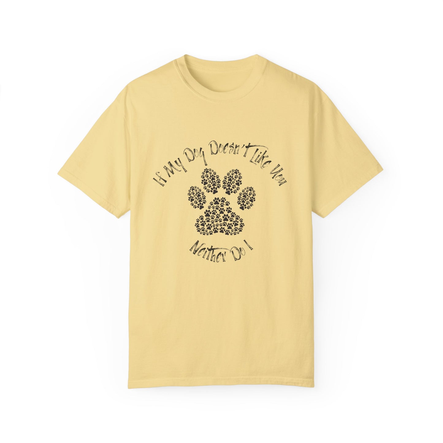 Funny Pet Lover T-Shirt - "If My Dog Doesn't Like You, Neither Do I"