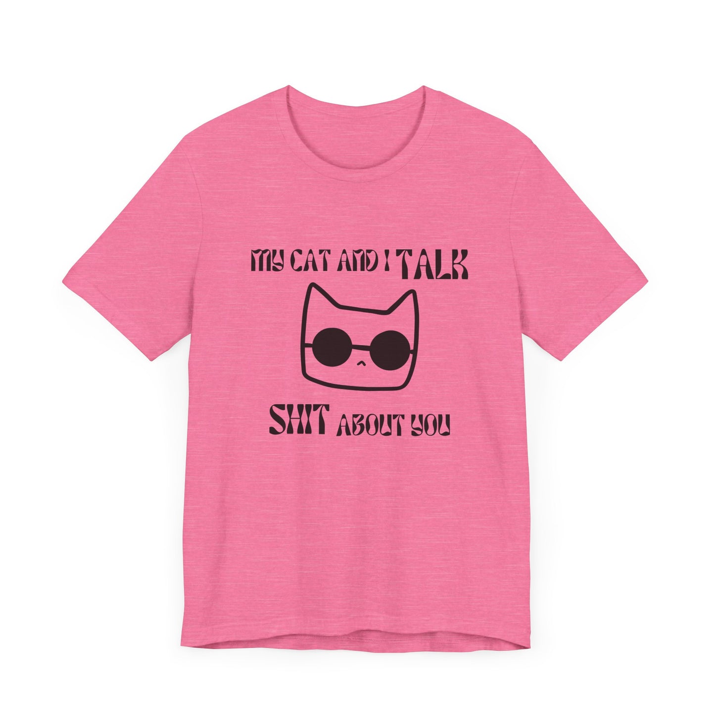 Playful Cat Saying 'My Cat and I Talk Shit About You' Unisex Tee