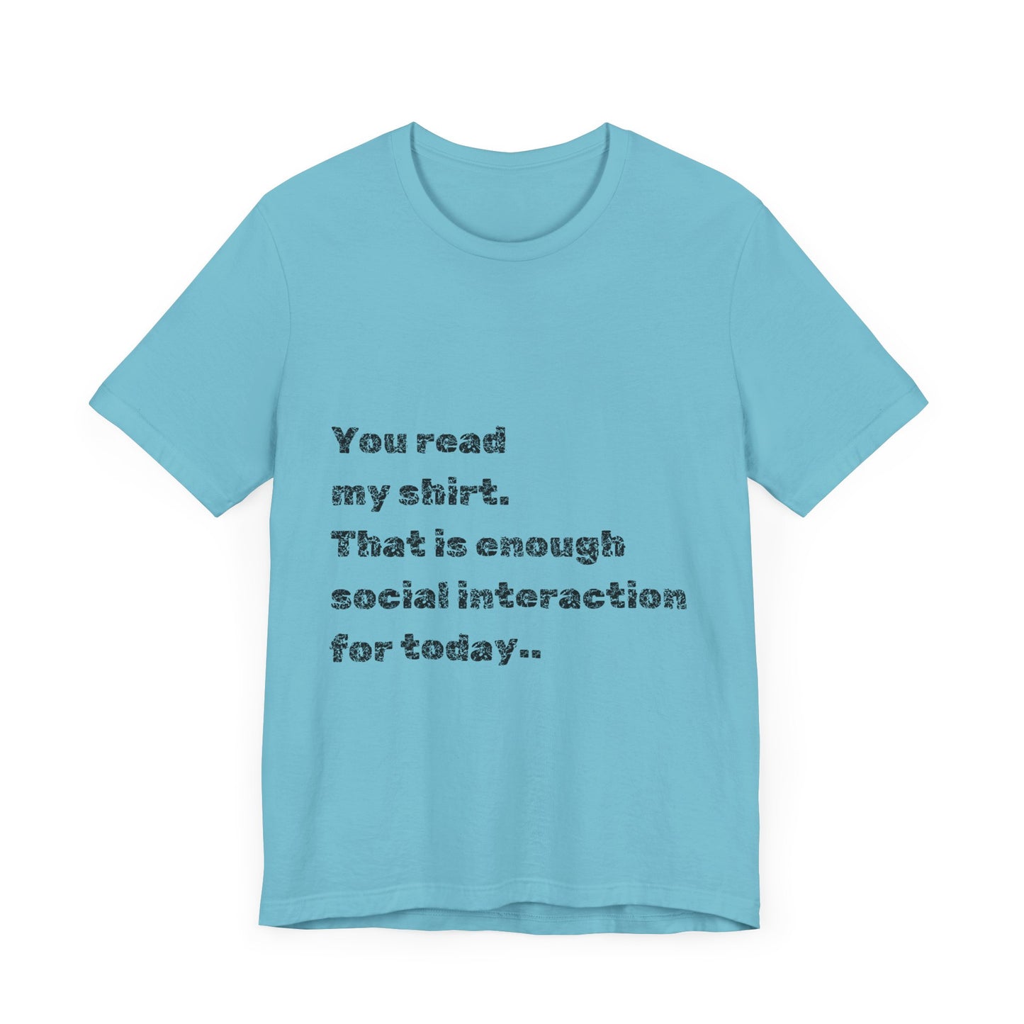 Humorous Unisex Tee - "You Read My Shirt" Social Interaction Quote