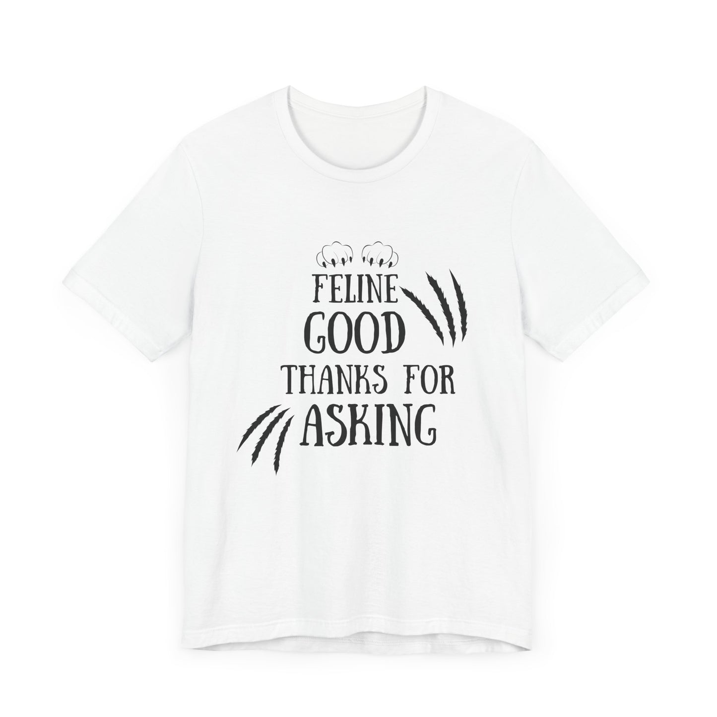 Feline Good Unisex Tee - Purr-fect for Cat Lovers