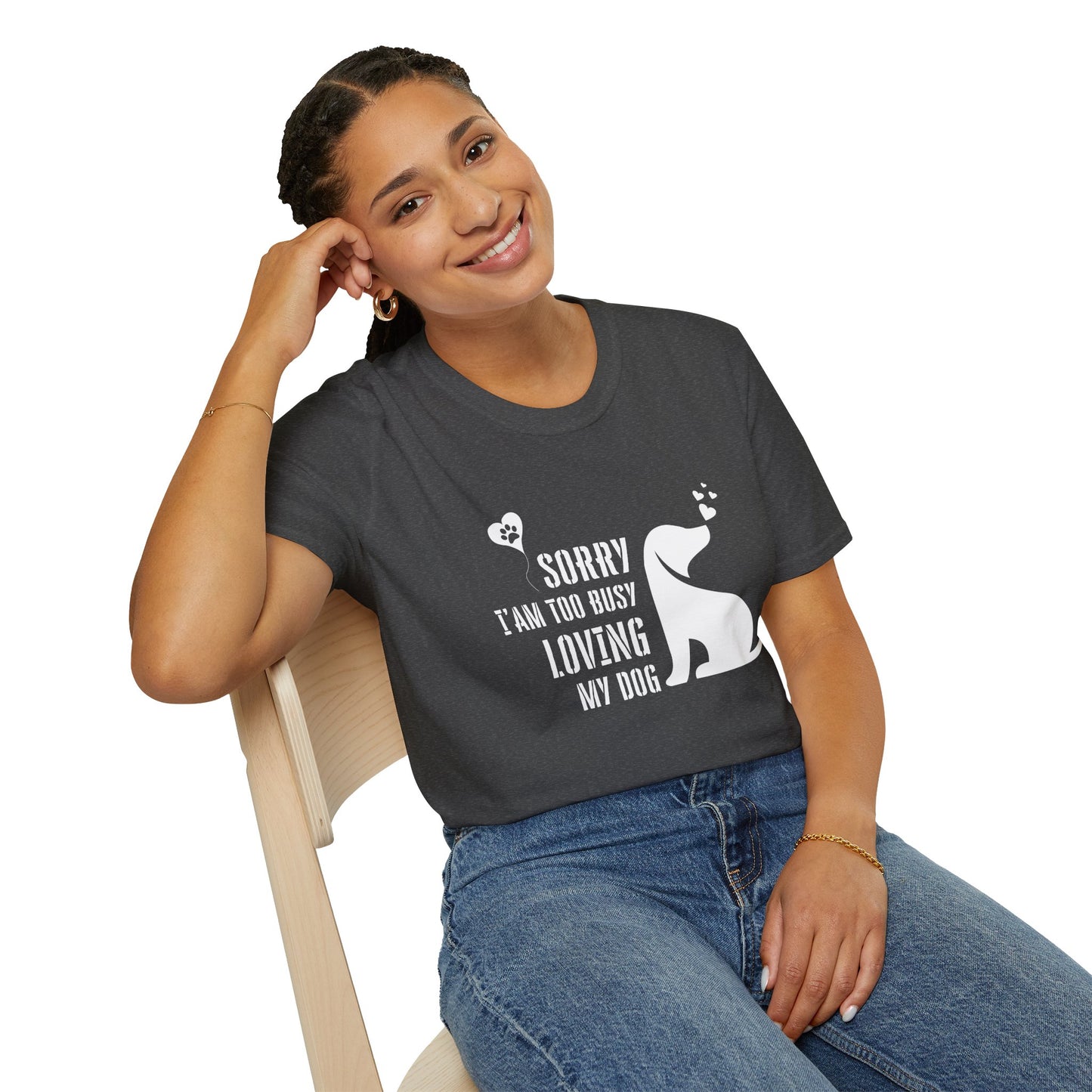 Sorry I'm Too Busy Loving My Dog Unisex Softstyle T-Shirt