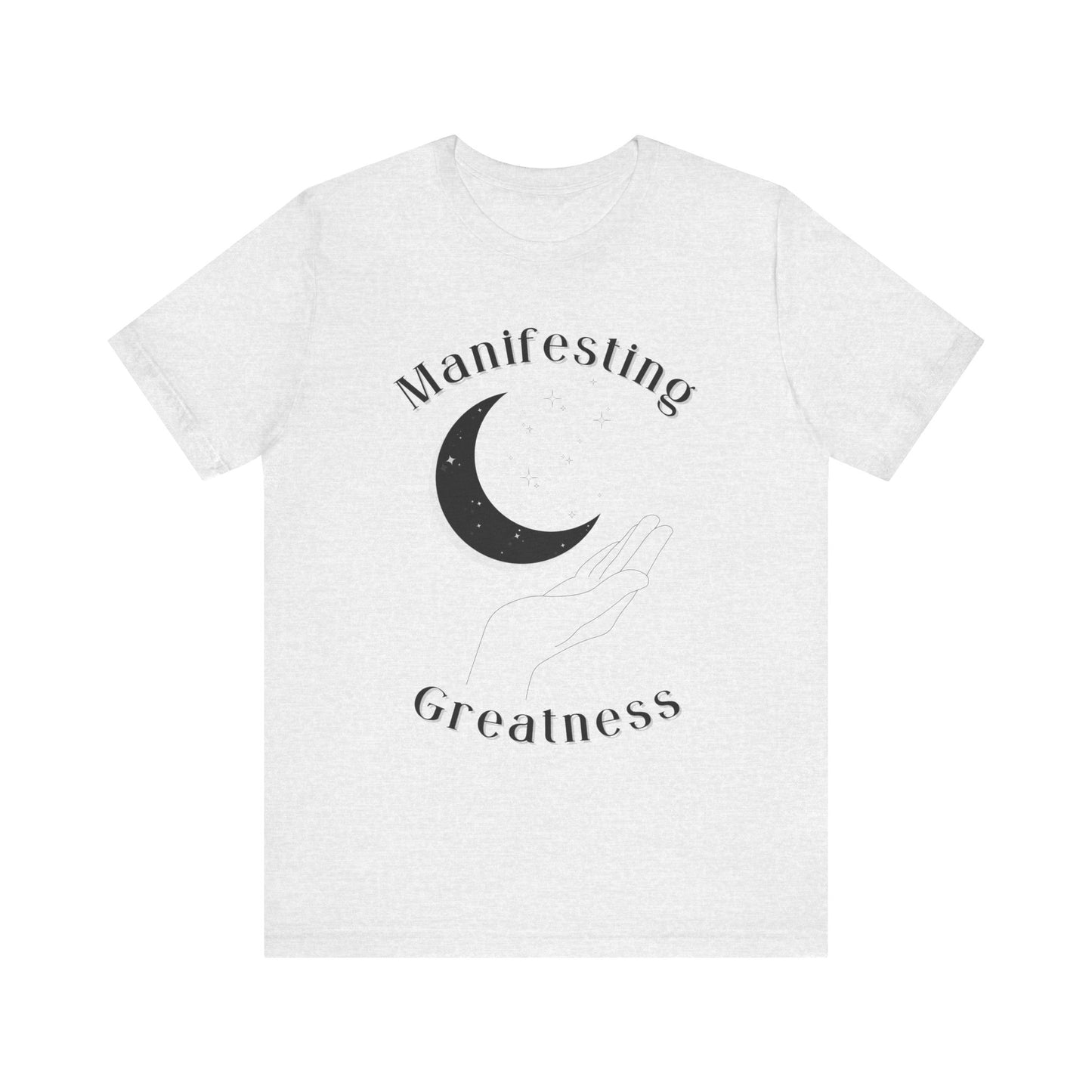 Manifesting Greatness Unisex Tee - Cozy & Inspirational T-Shirt