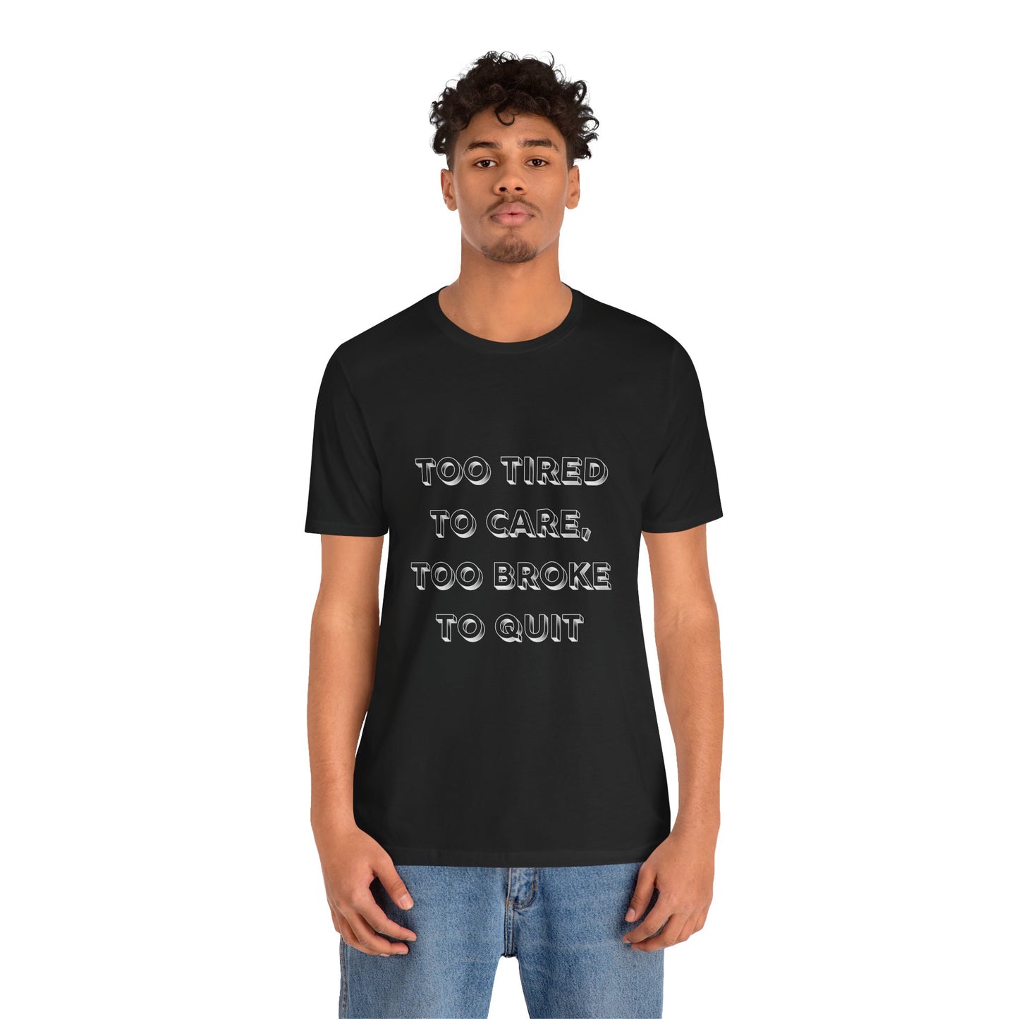 Too Tired to Care Unisex Tee - Casual Comfort for Everyday Wear