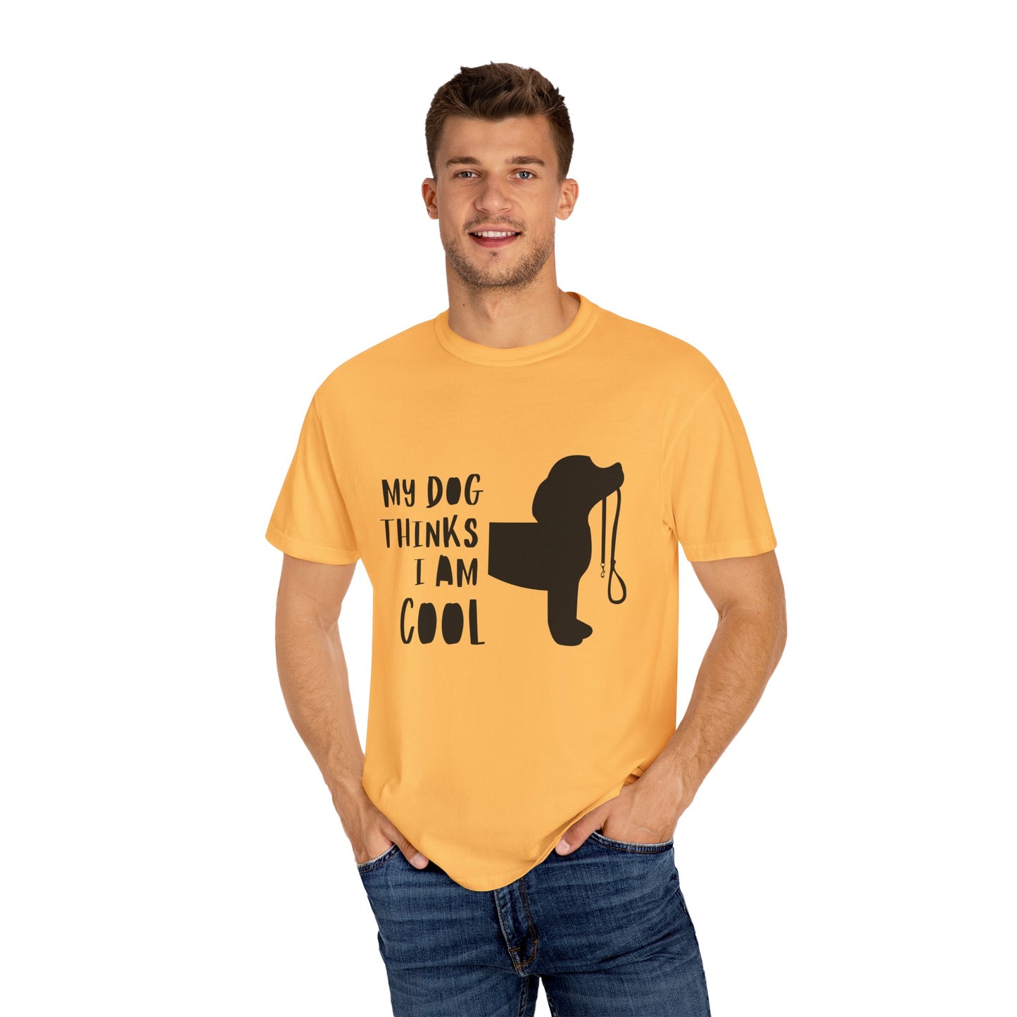 My Dog Thinks I Am Cool Unisex Garment-Dyed T-Shirt