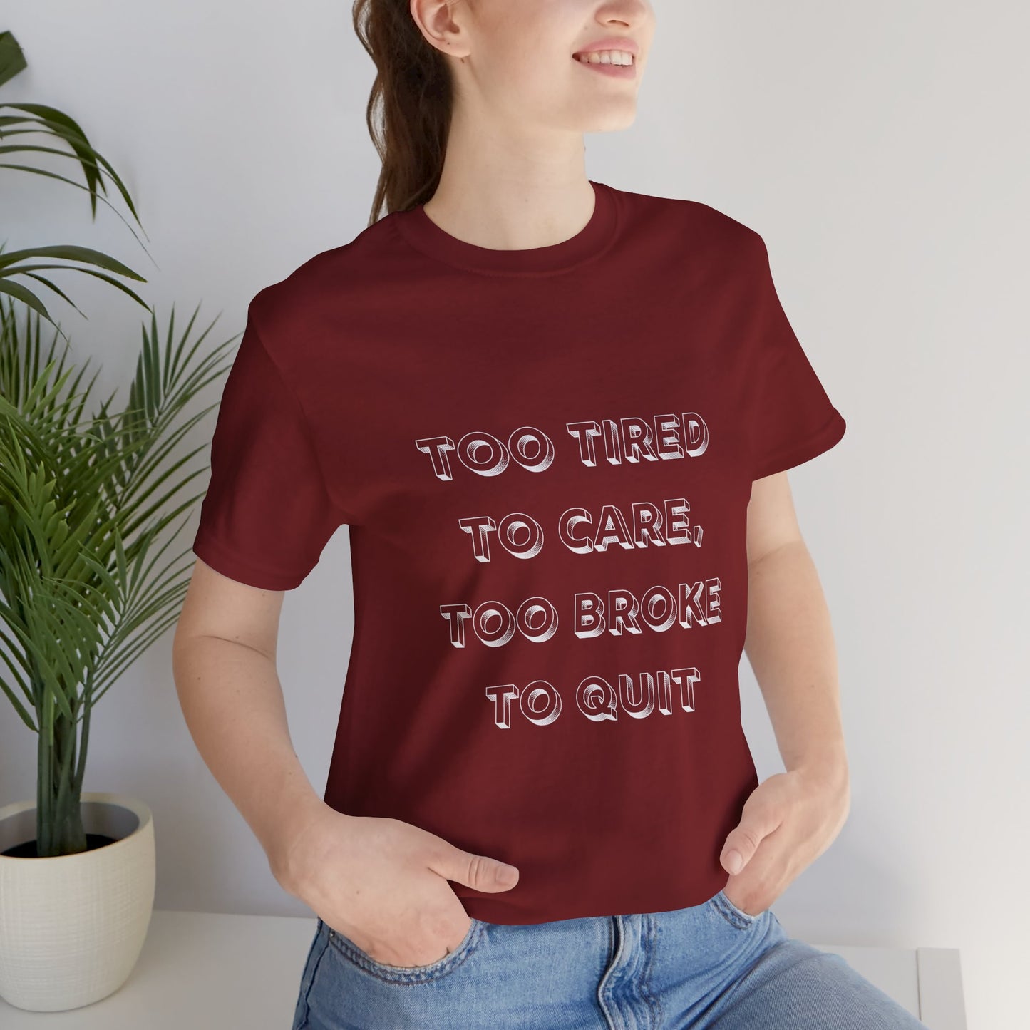 Too Tired to Care Unisex Tee - Casual Comfort for Everyday Wear