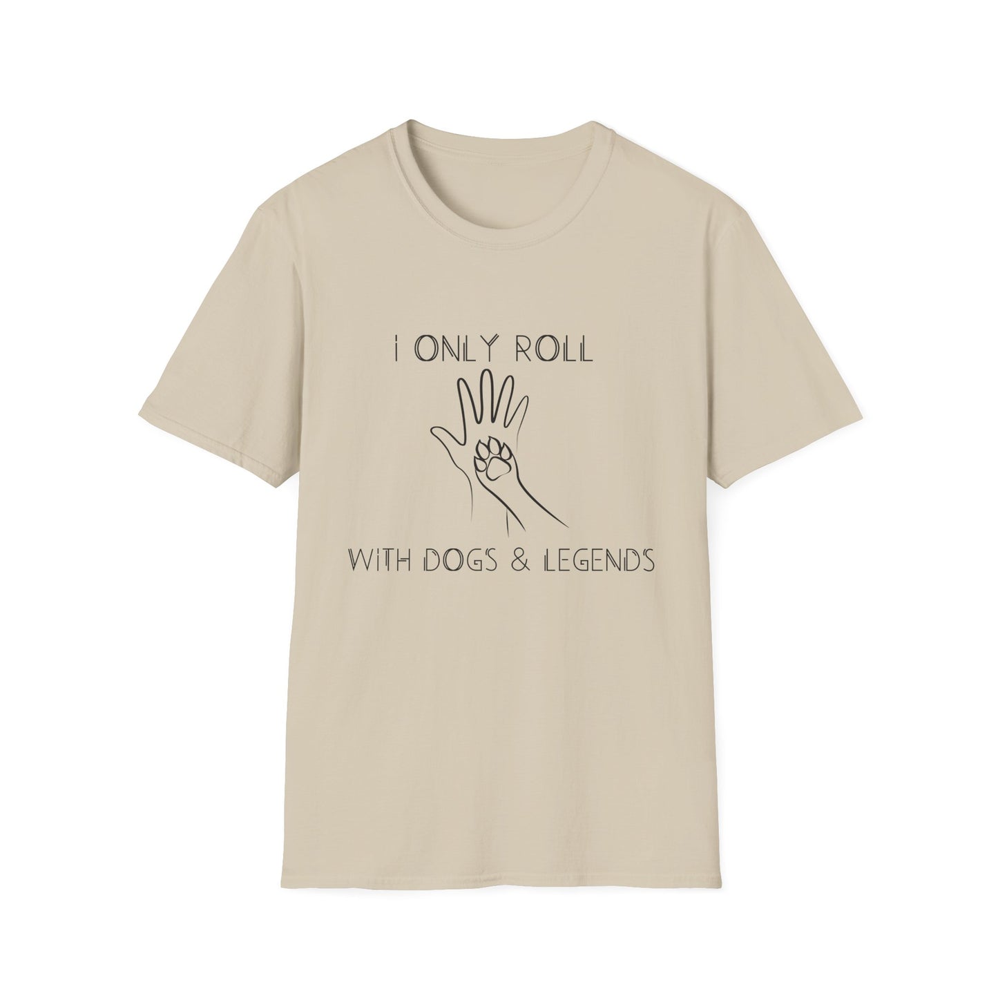 I Only Roll with Dogs & Legends Unisex Softstyle T-Shirt