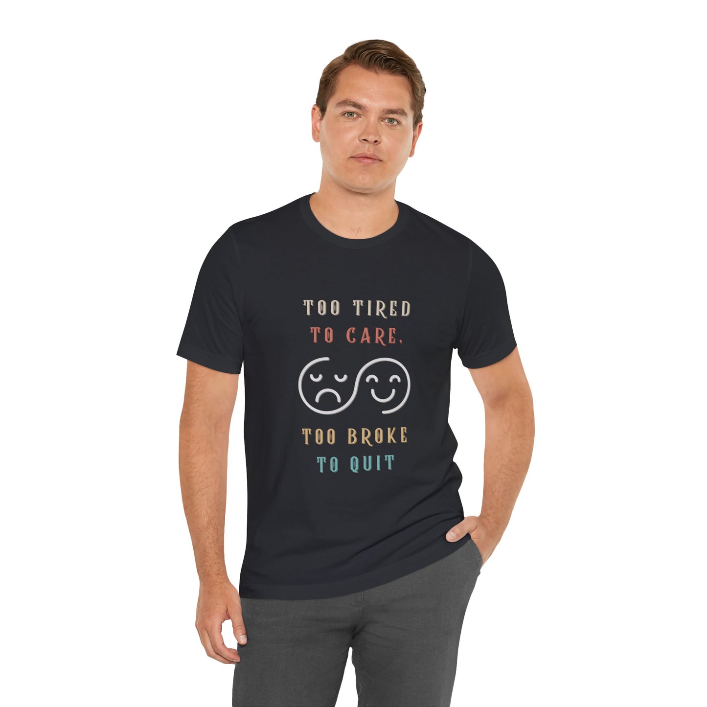 Funny Too Tired Too Care Unisex Tee