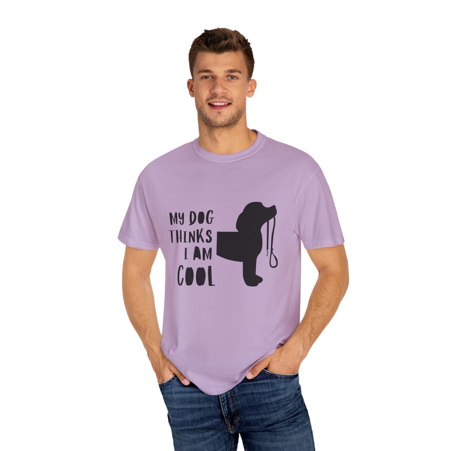 My Dog Thinks I Am Cool Unisex Garment-Dyed T-Shirt