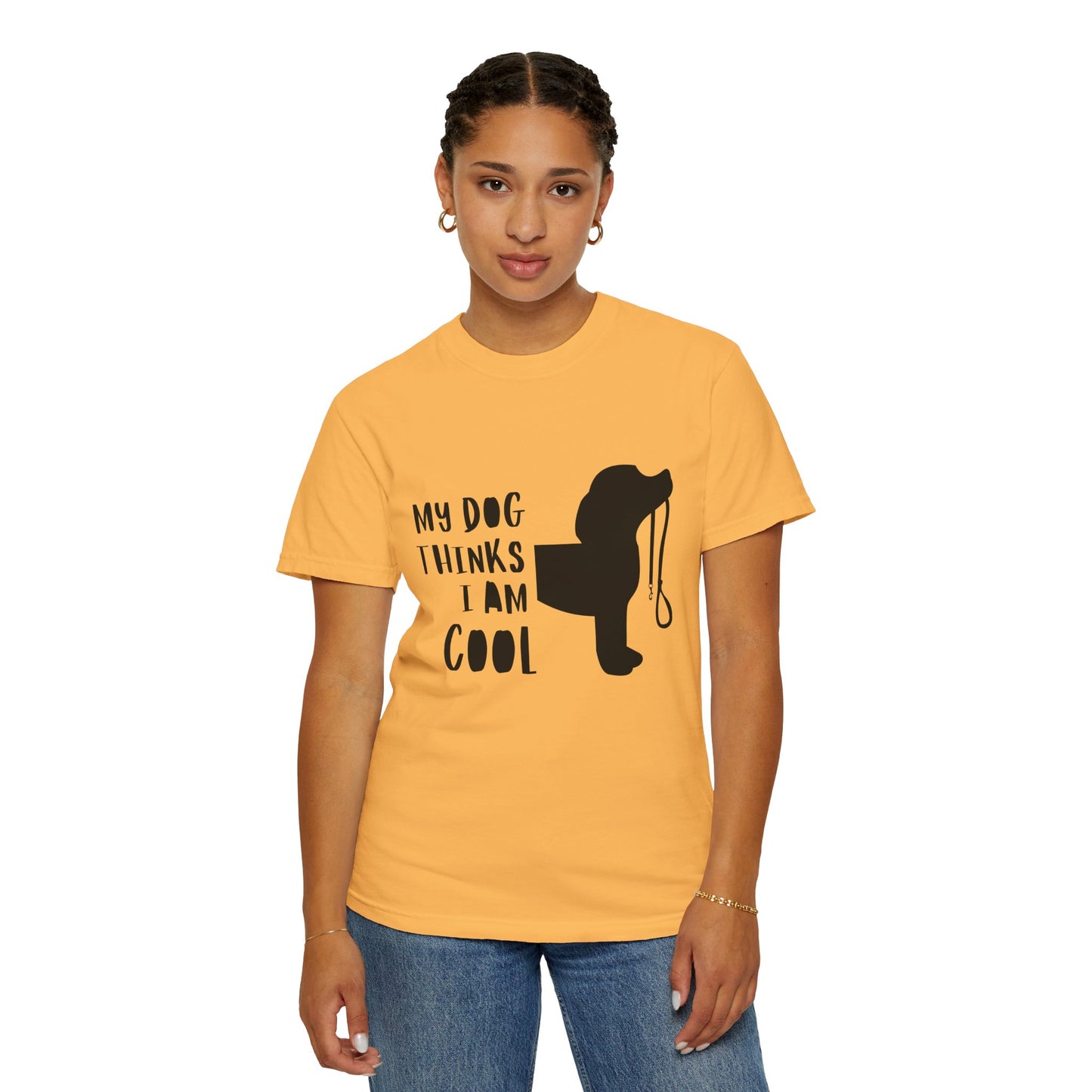 My Dog Thinks I Am Cool Unisex Garment-Dyed T-Shirt