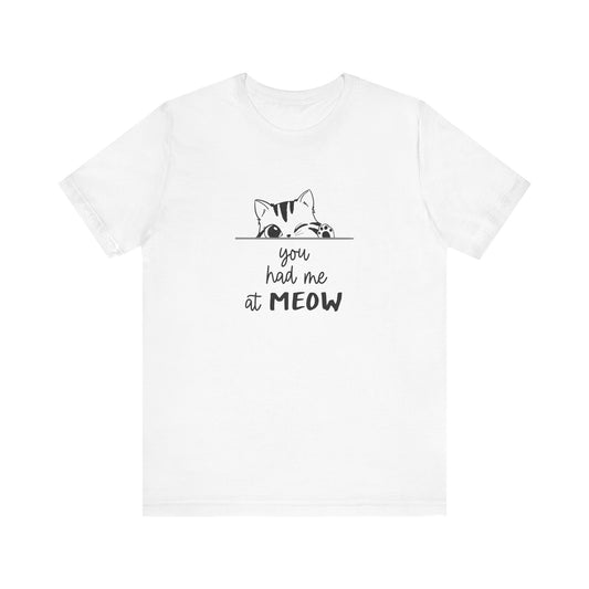 Cute Cat Lover Tee - 'You Had Me at MEOW' Unisex Short Sleeve T-Shirt