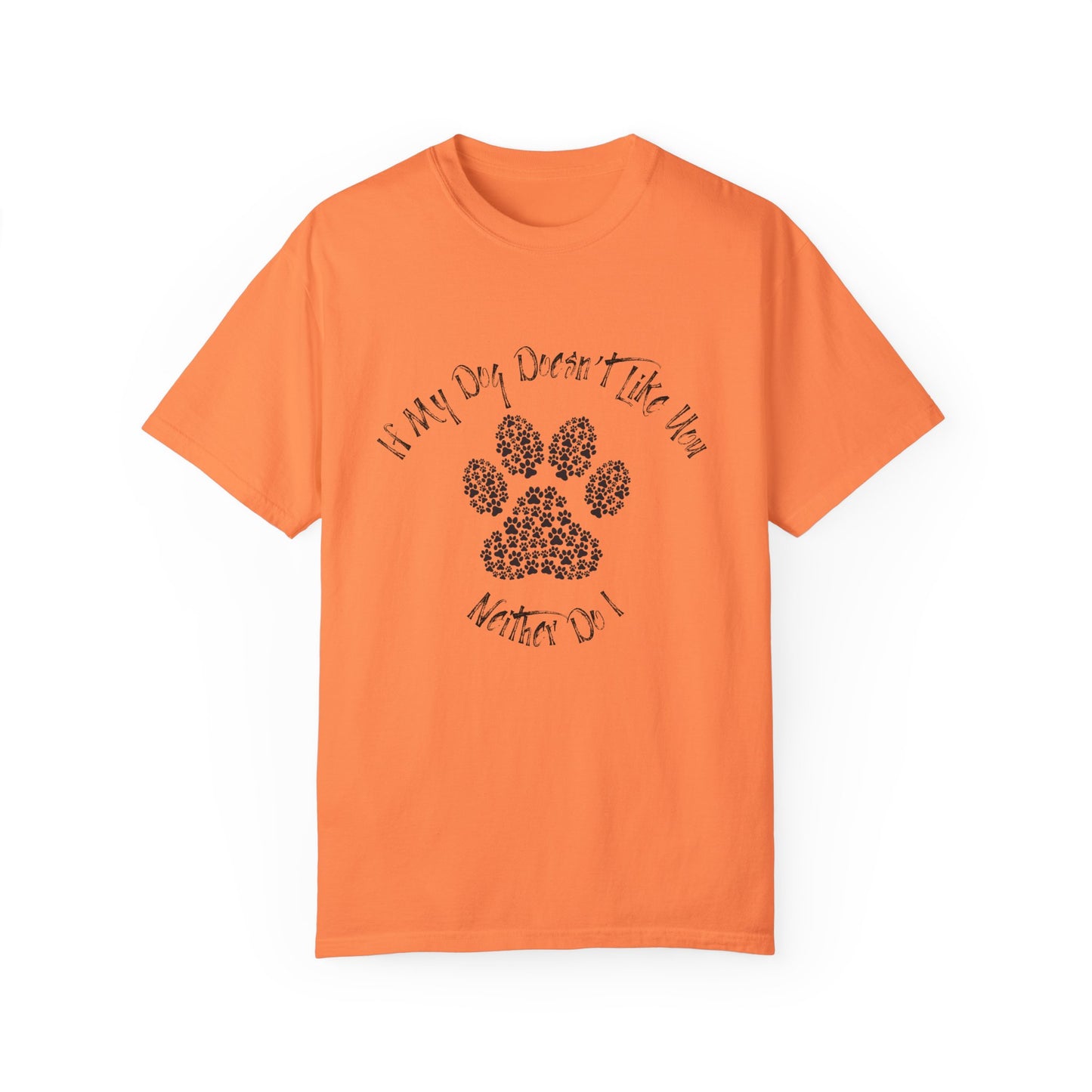 Funny Pet Lover T-Shirt - "If My Dog Doesn't Like You, Neither Do I"