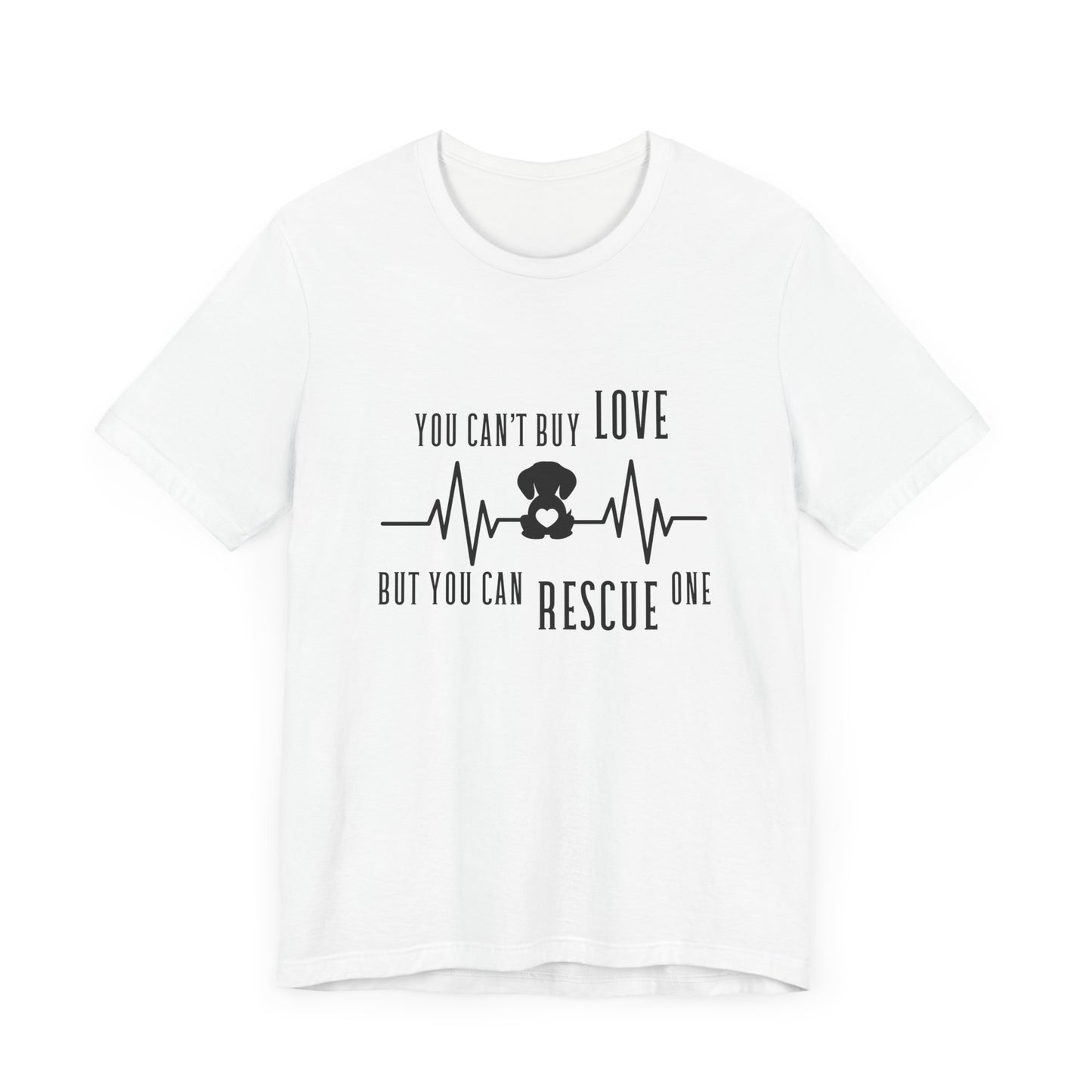 You Can't Buy Love Rescue One T-Shirt - Unisex Jersey Short Sleeve Tee for Pet Lovers