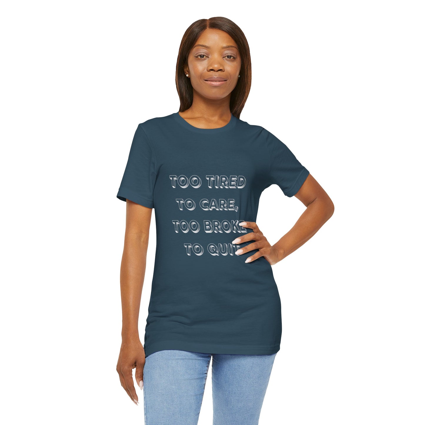 Too Tired to Care Unisex Tee - Casual Comfort for Everyday Wear