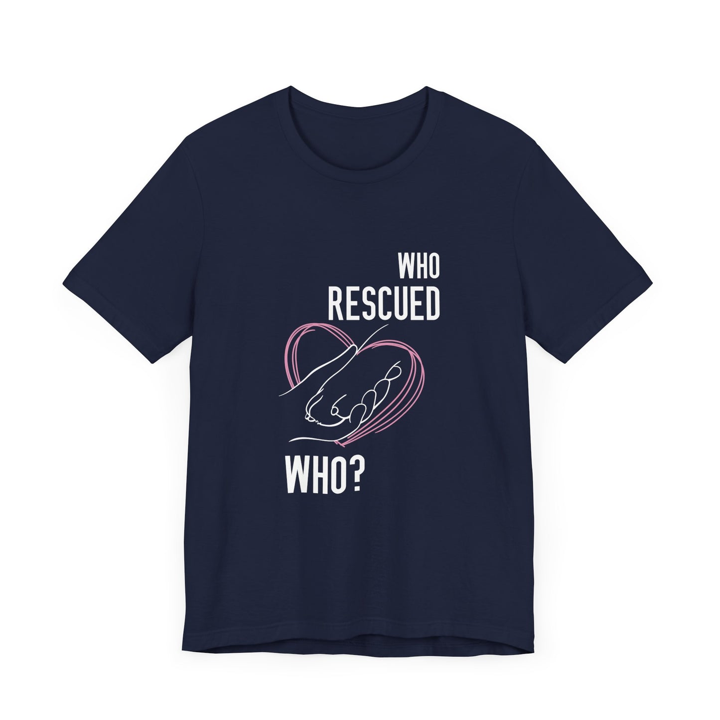 Who Rescued Who? Unisex Jersey Short Sleeve Tee – Perfect Gift for Animal Lovers